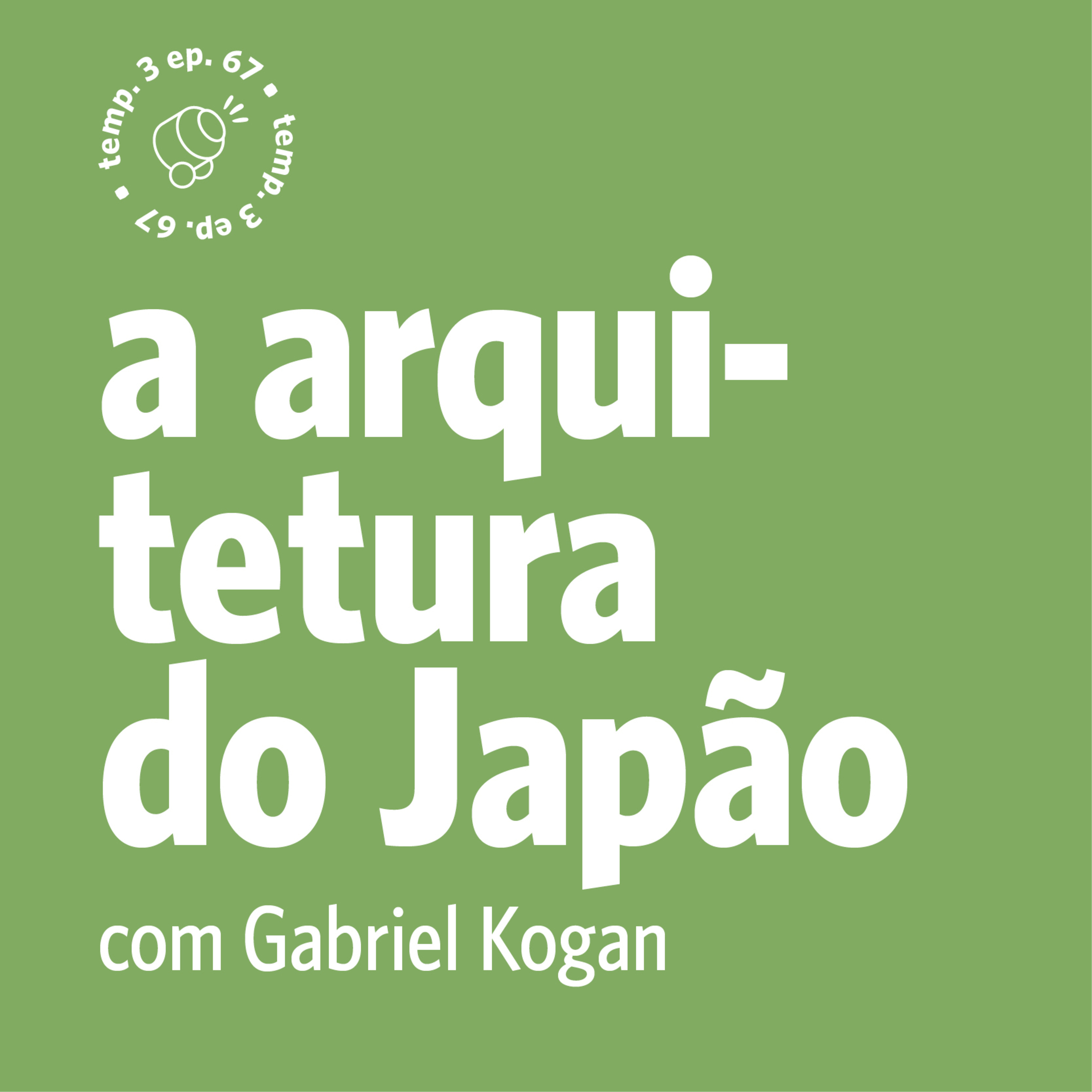 EPISÓDIO 67: A arquitetura do Japão