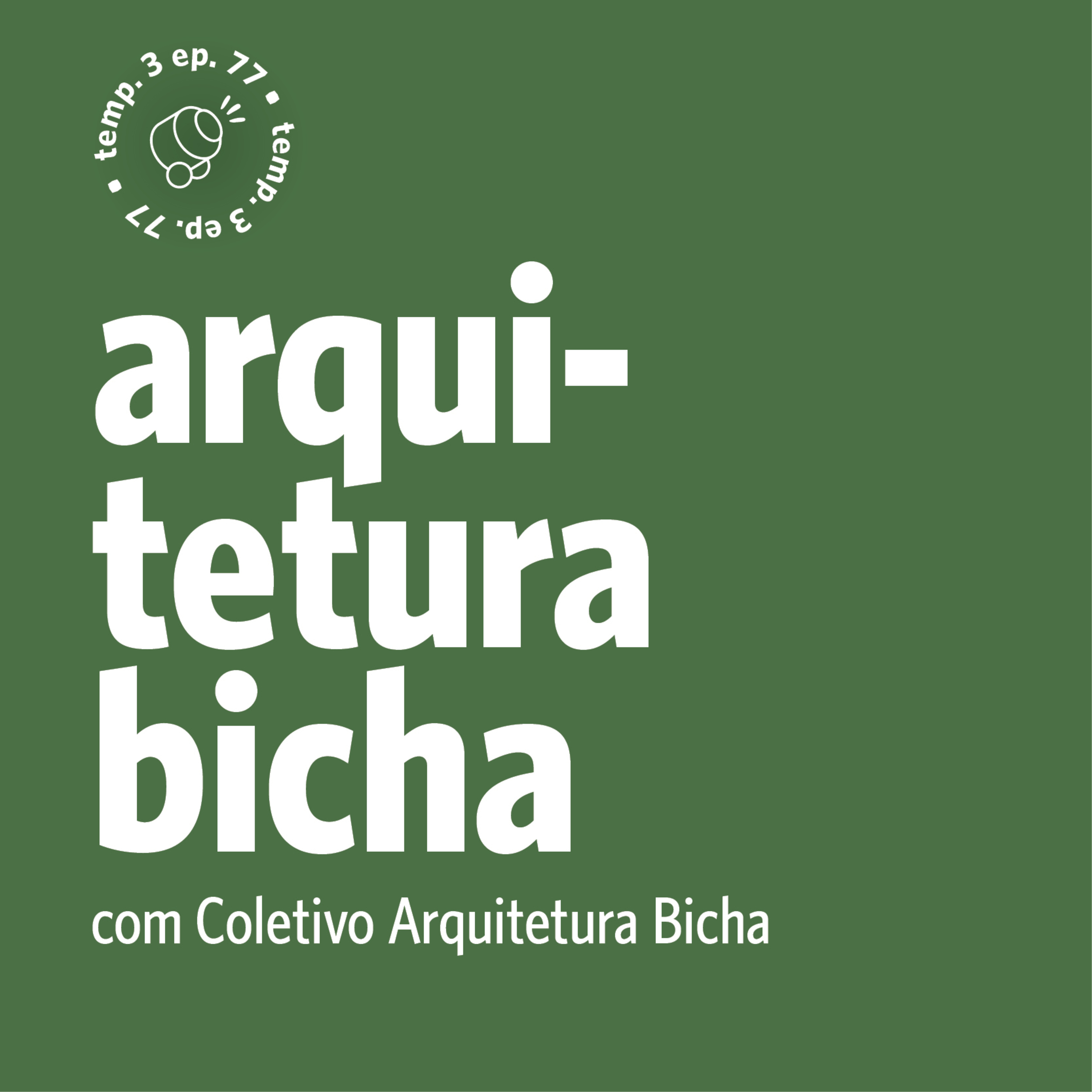 EPISÓDIO 77: Arquitetura Bicha