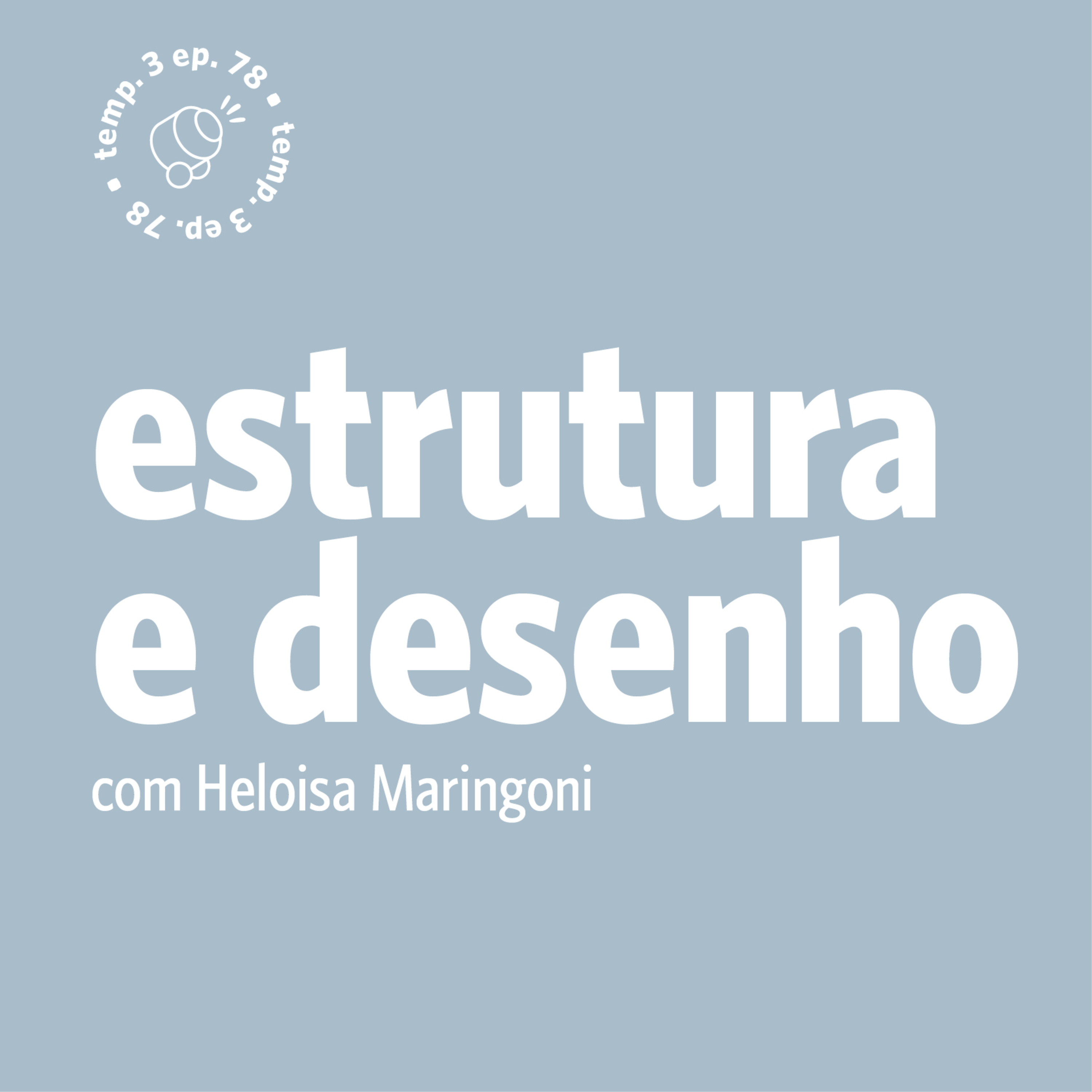 EPISÓDIO 78: Estrutura e desenho