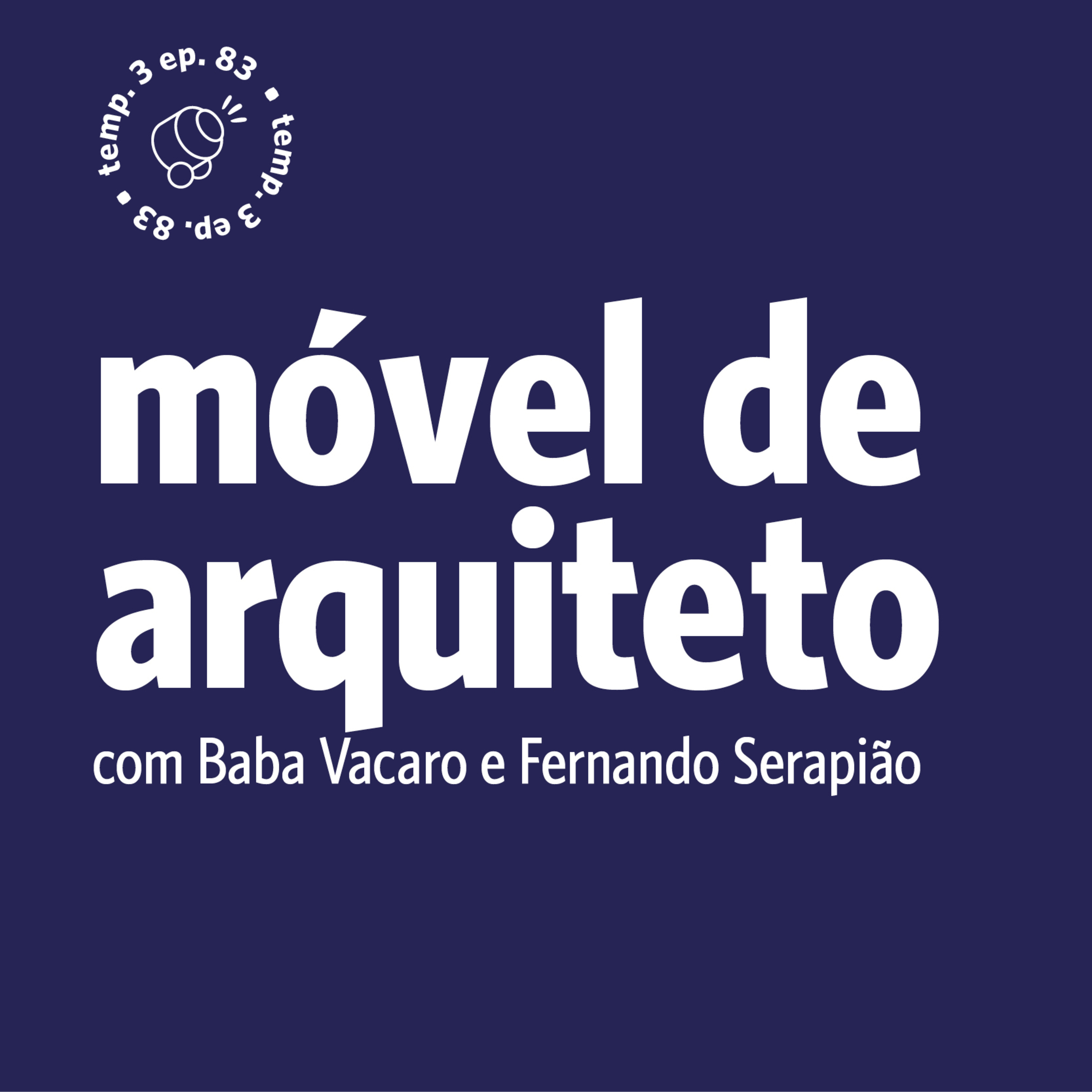 EPISÓDIO 83: Móvel de arquiteto