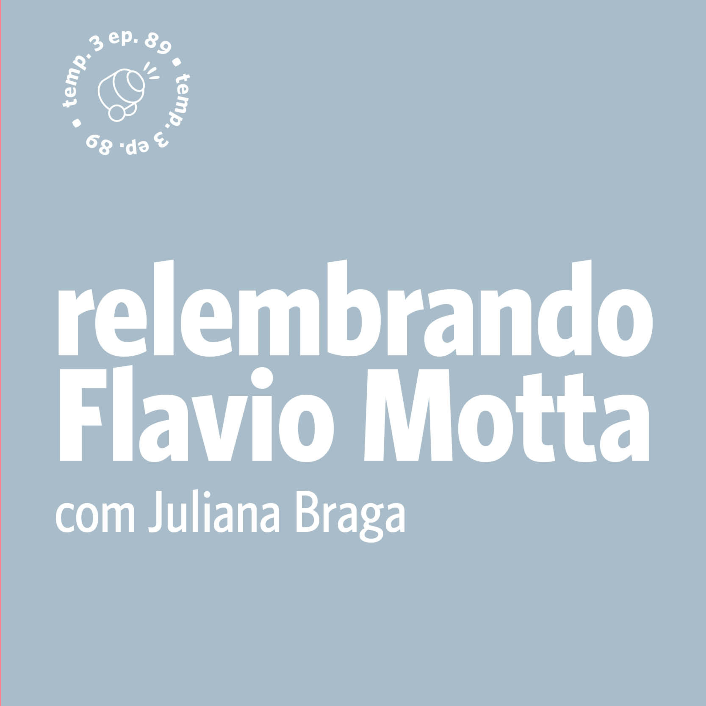 EPISÓDIO 89: Relembrando Flavio Motta