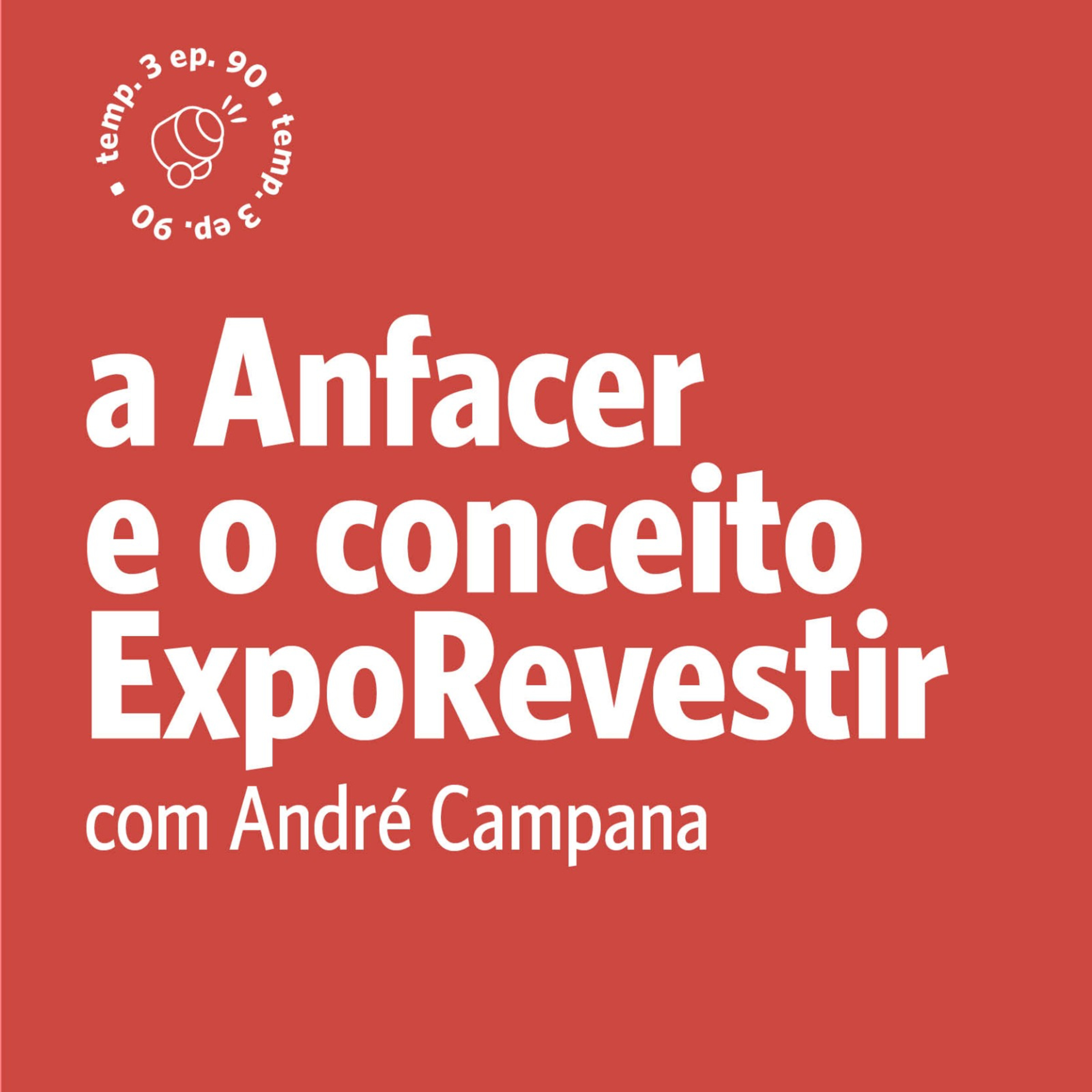 EPISÓDIO 90: A Anfacer e o conceito Expo Revestir