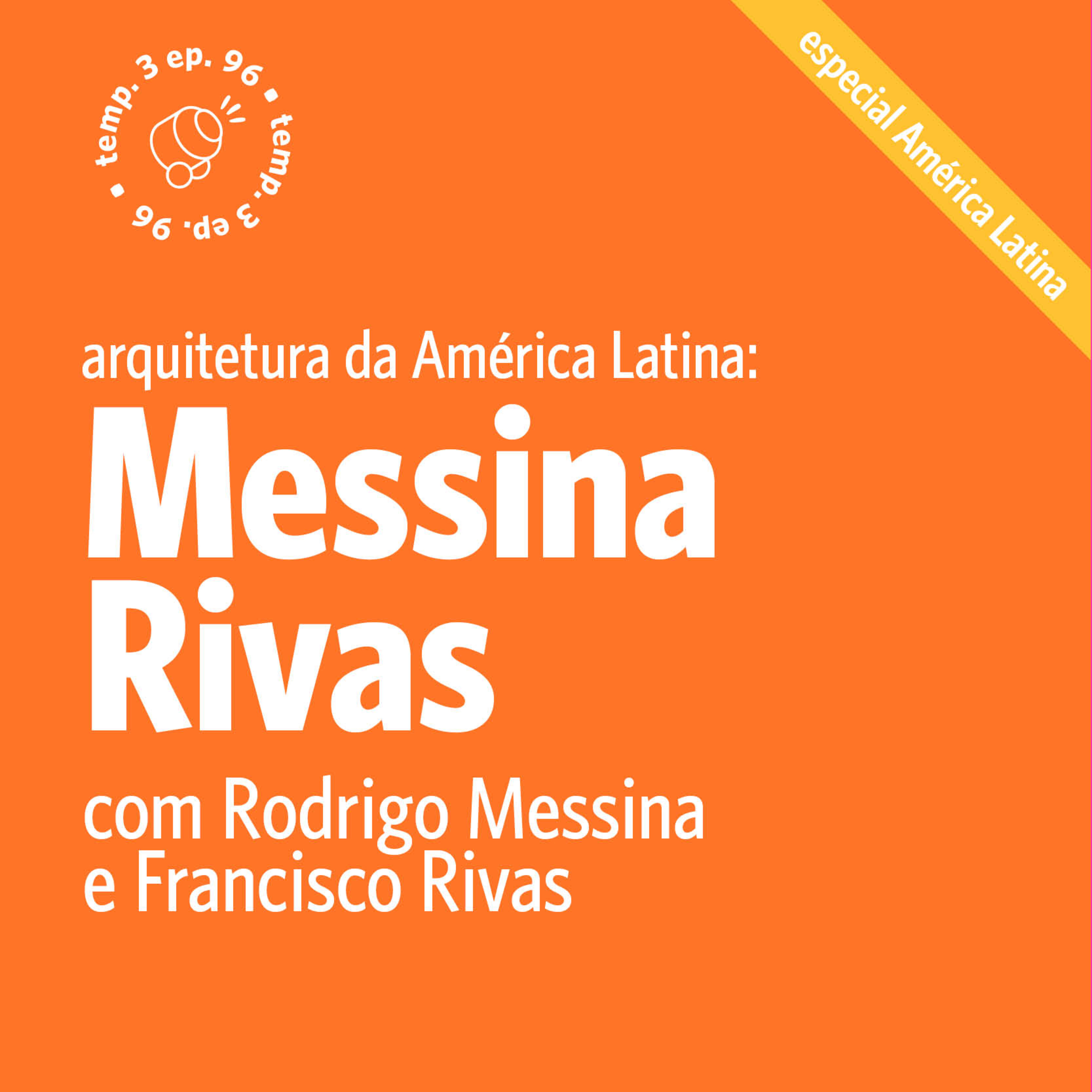 EPISÓDIO 96: Arquitetura da América Latina com Messina Rivas