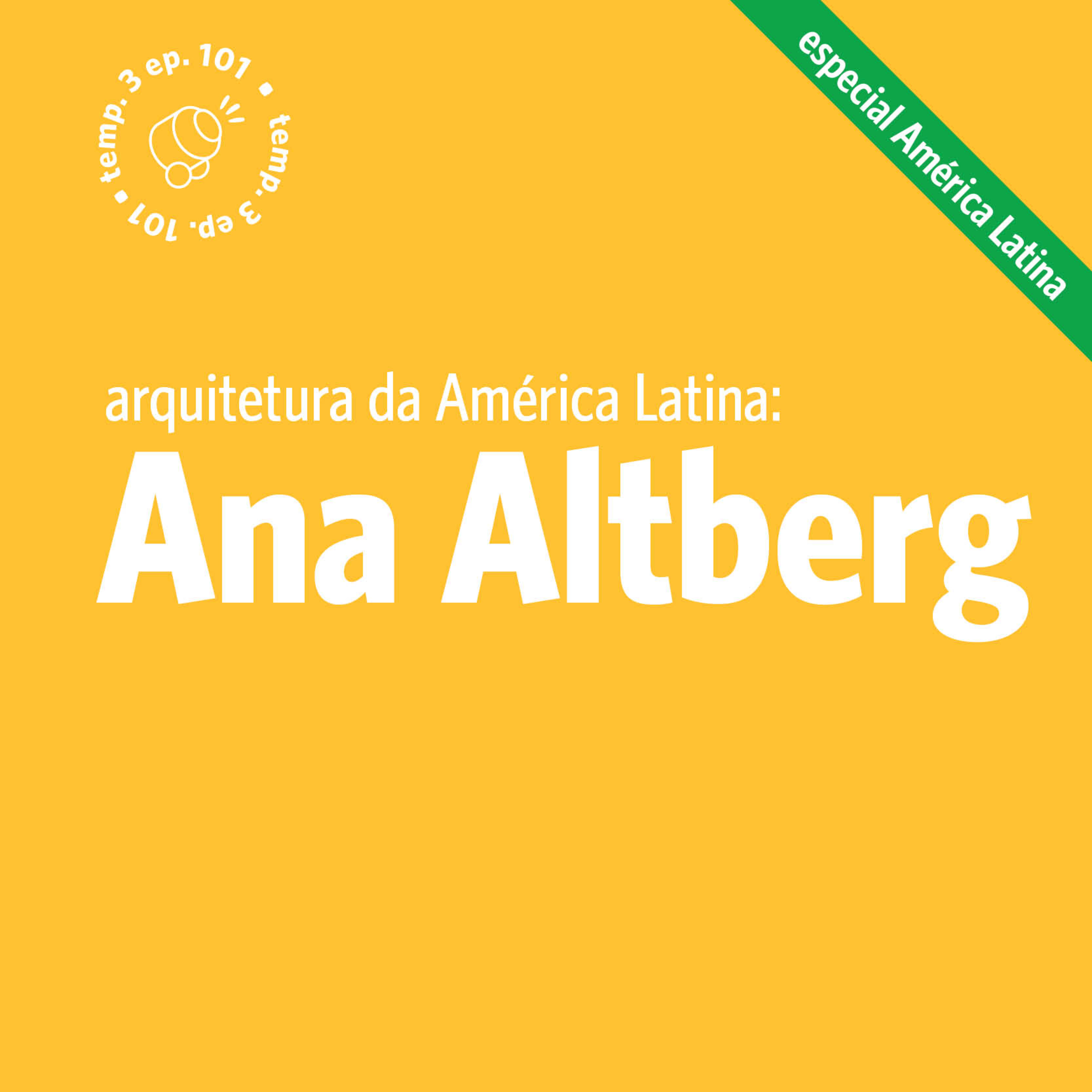 EPISÓDIO 101: Arquitetura da América Latina com Ana Altberg