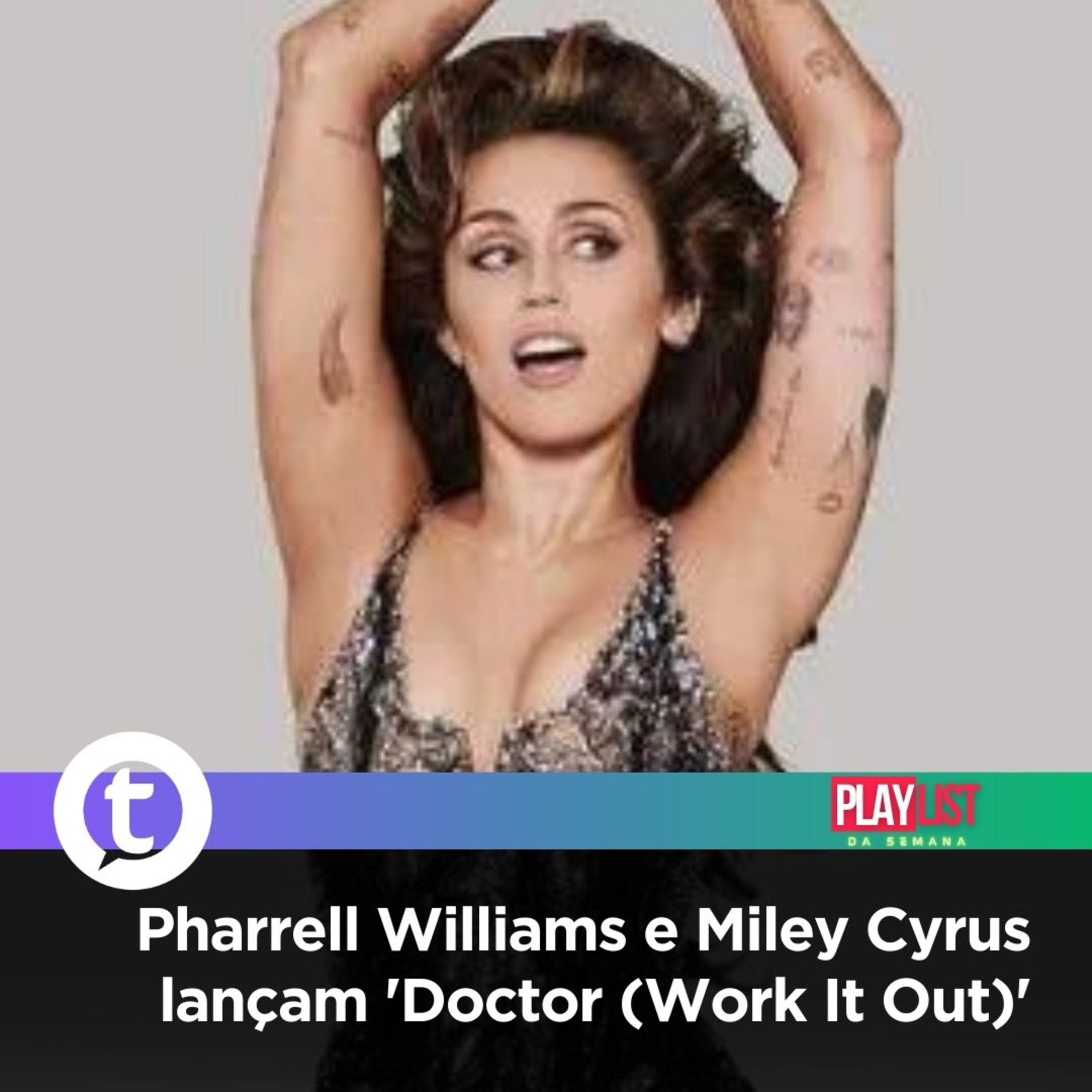 Pharrell Williams e Miley Cyrus lançam 'Doctor (Work It Out)' | Playlist da Semana episode artwork