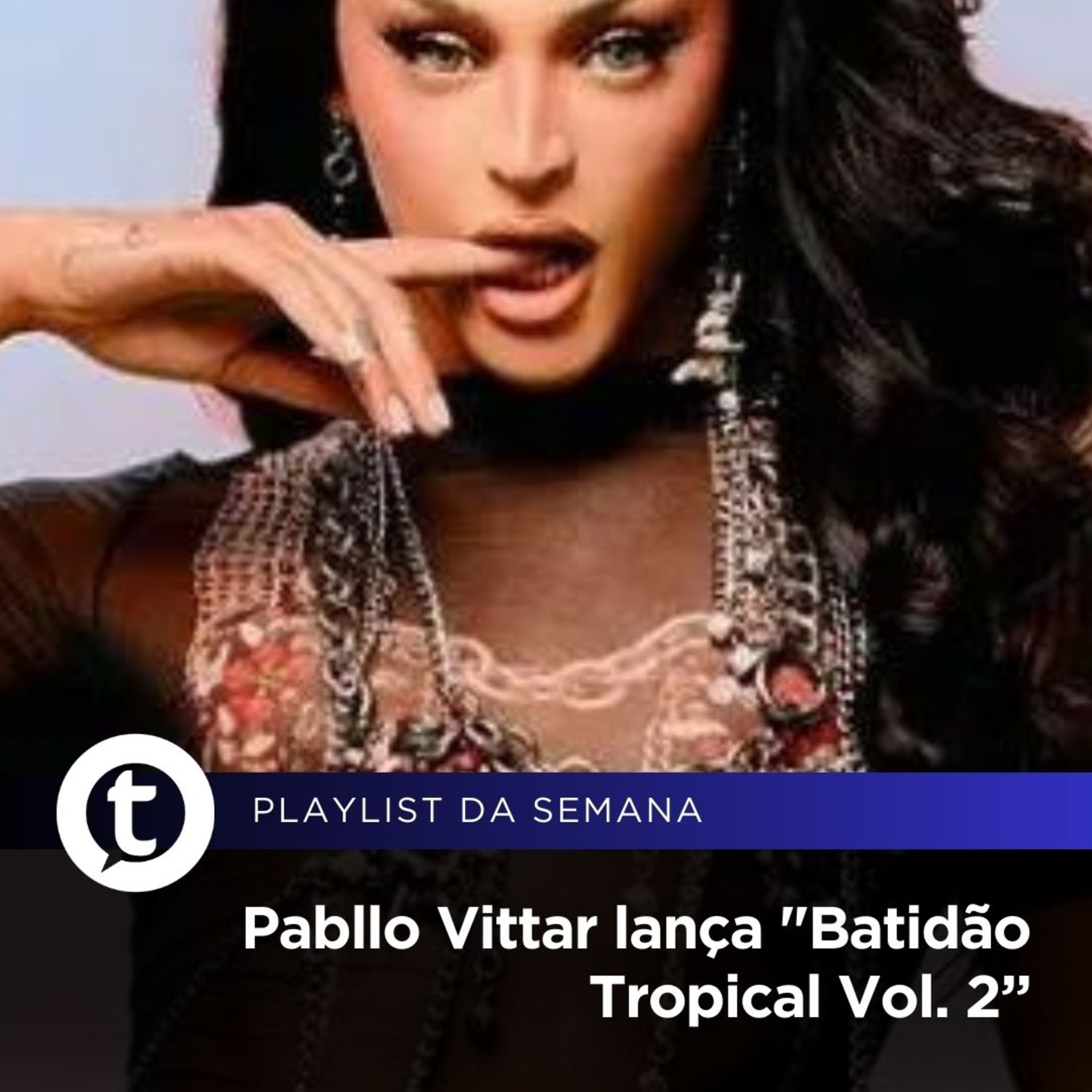 Pabllo Vittar lança "Batidão Tropical Vol. 2” | Playlist da Semana episode artwork