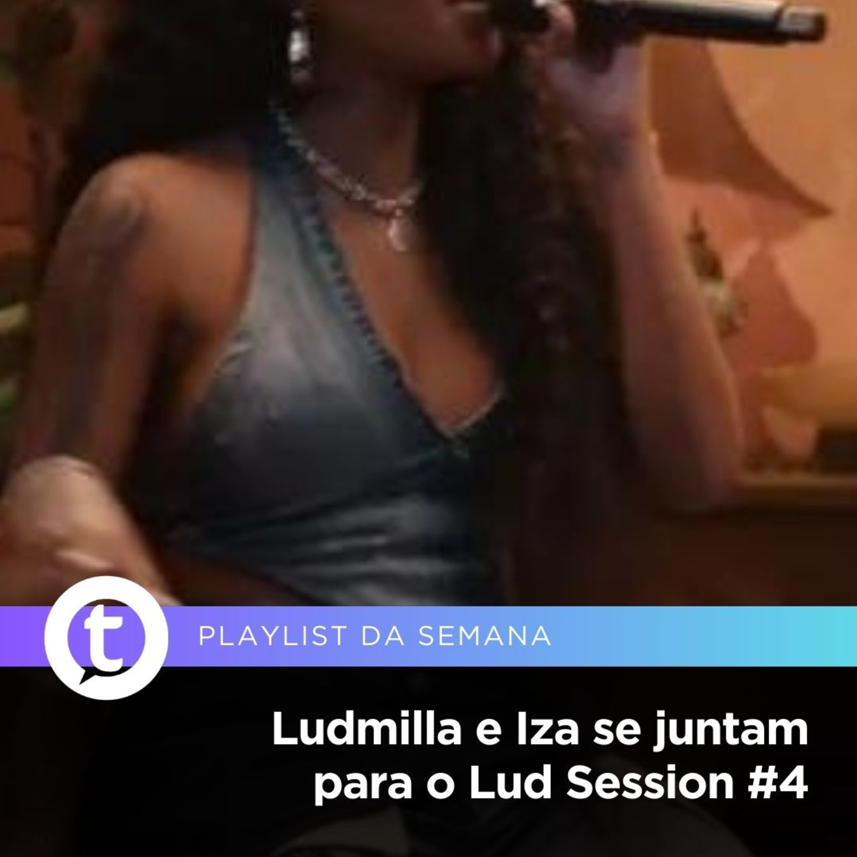 Ludmilla e Iza se juntam para o Lud Session #4 | Playlist da Semana episode artwork
