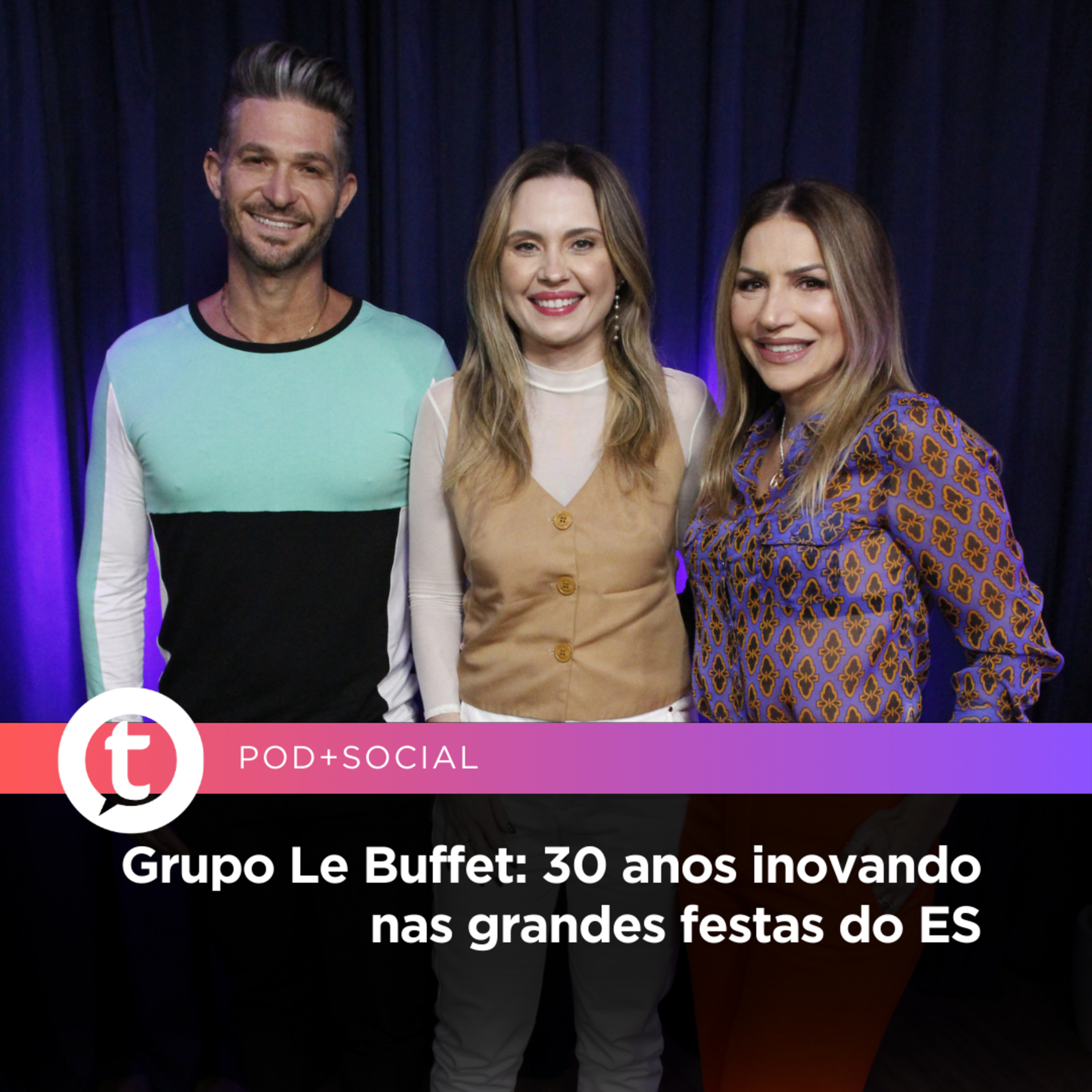 Grupo Le Buffet: 30 anos inovando nas grandes festas do ES | Pod+Social episode artwork