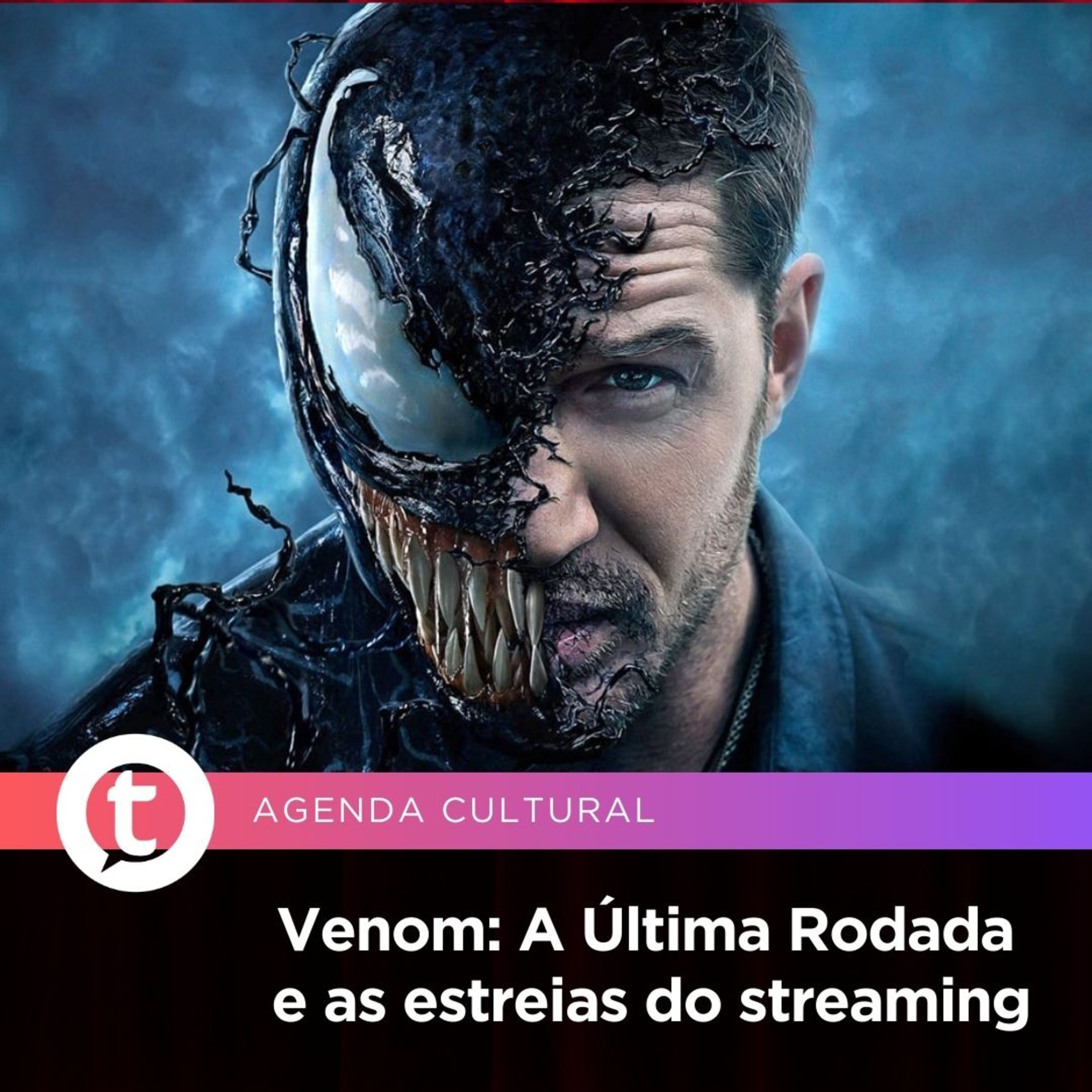 Venom: A Última Rodada e as estreias do streaming | Agenda Cultural episode artwork