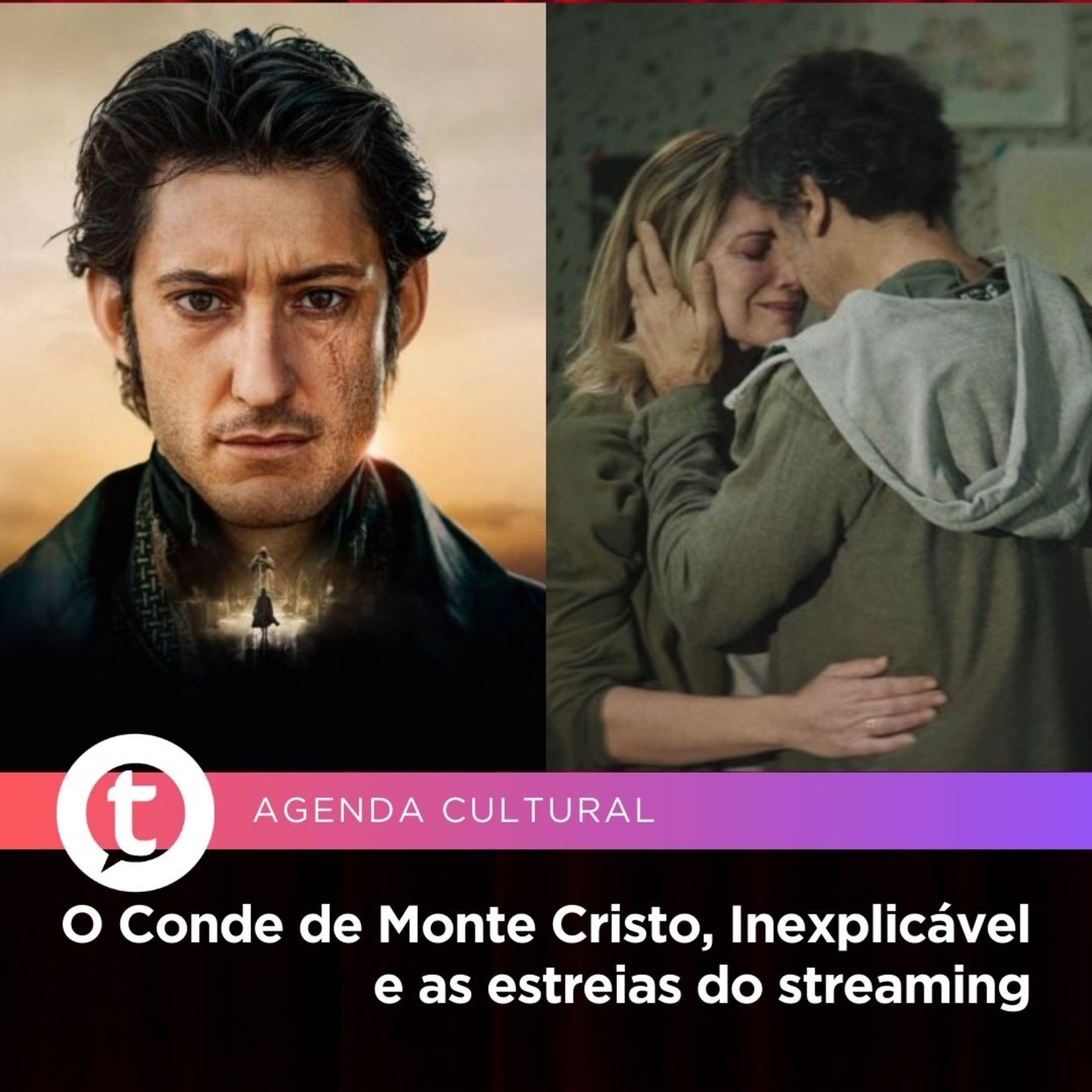 O Conde de Monte Cristo, Inexplicável e as estreias do streaming | Agenda Cultural episode artwork