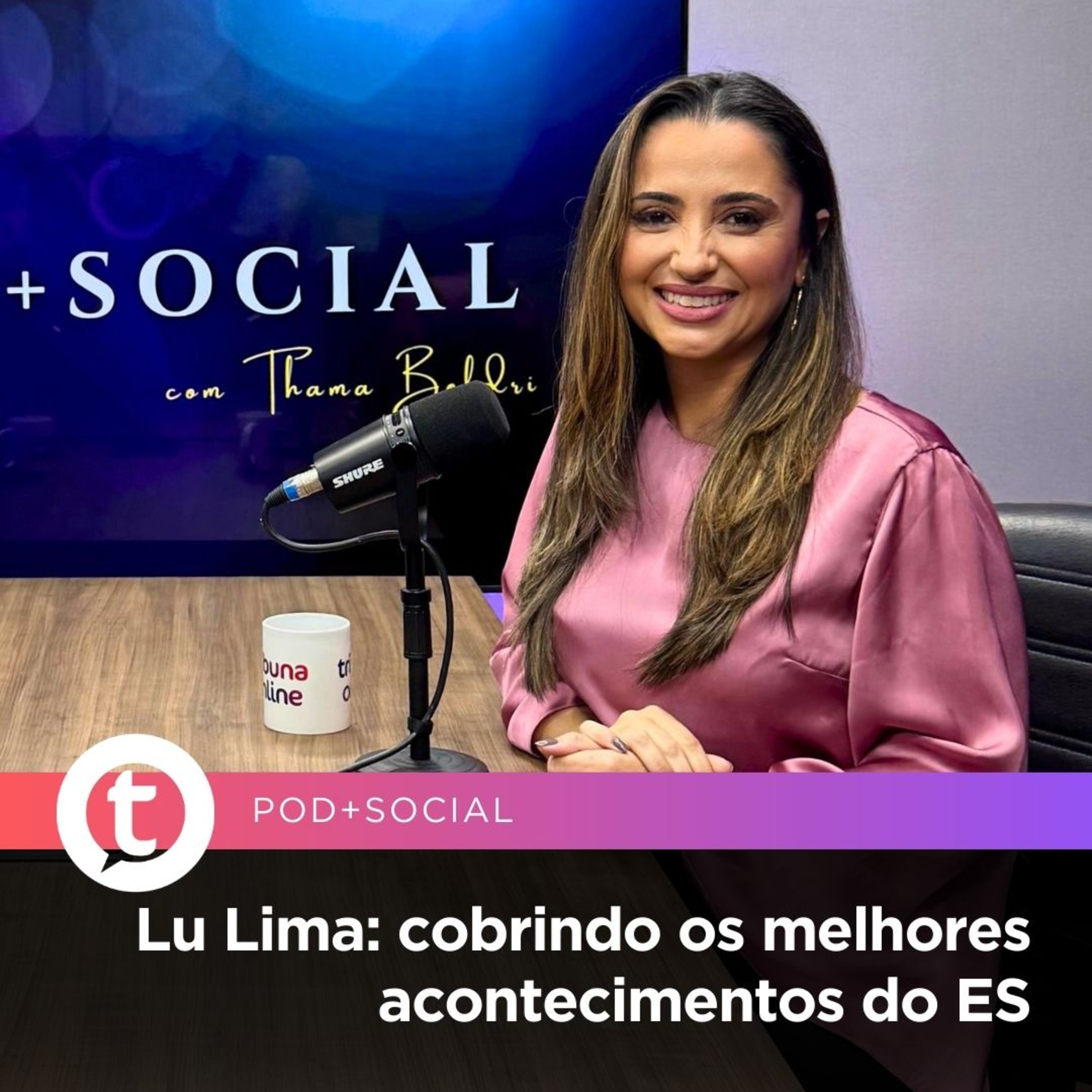 Apresentadora Lu Lima: cobrindo os melhores acontecimentos do ES | Pod+Social #20 episode artwork