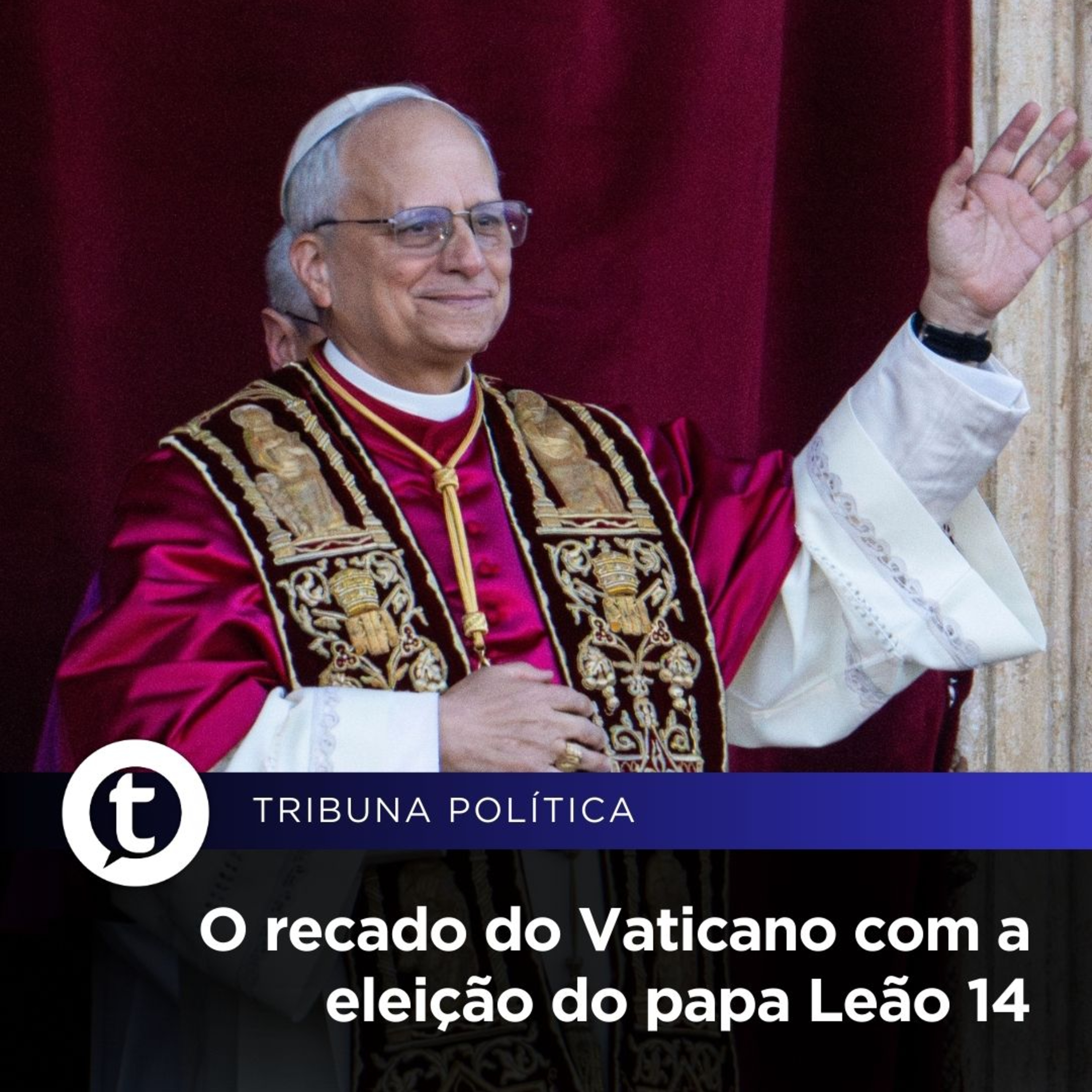 Qual o recado do Vaticano com a eleição  do papa Leão 14? | Tribuna Política #05 episode artwork