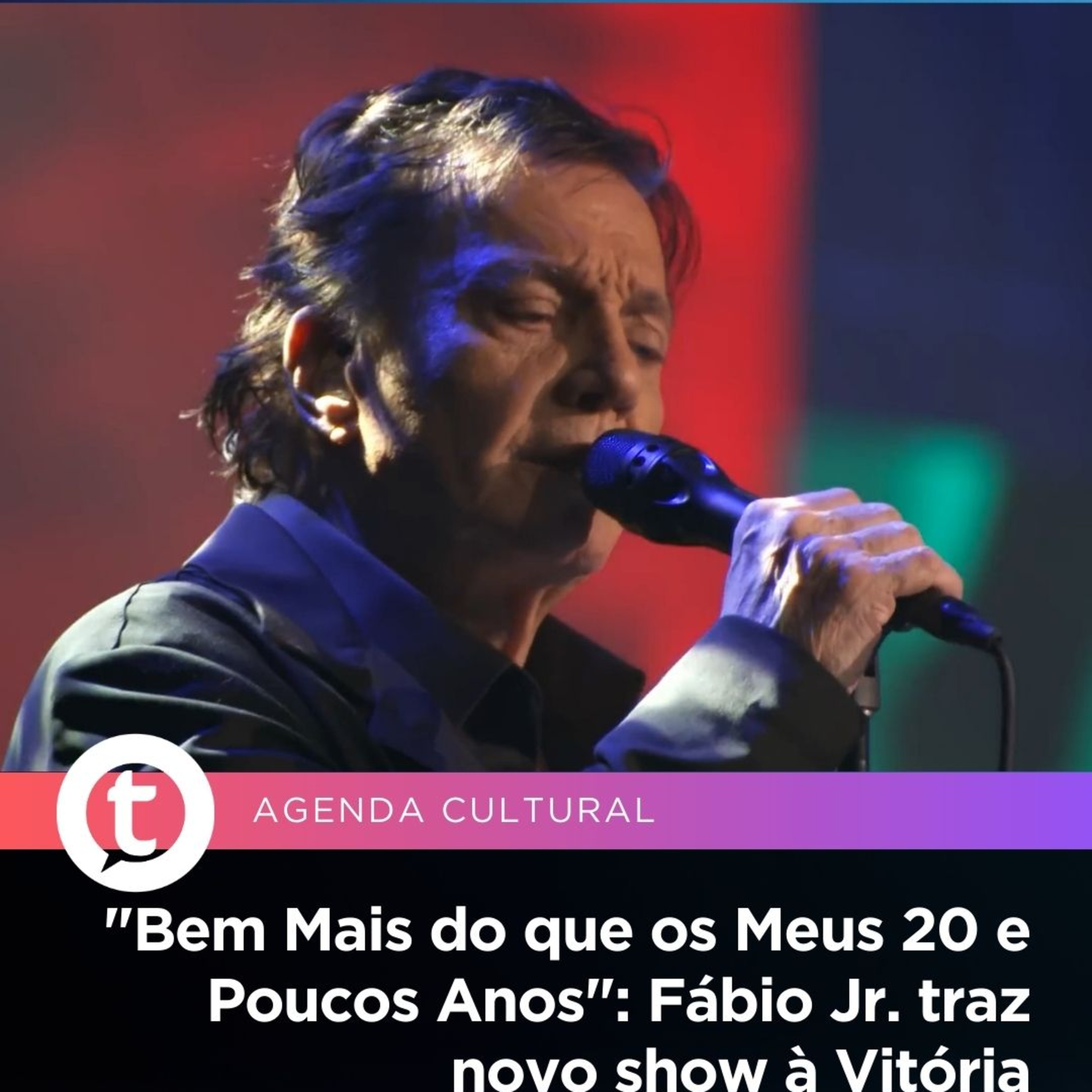 "Bem Mais do que os Meus 20 e Poucos Anos": Fábio Jr. traz novo show à Vitória | Agenda Cultural episode artwork