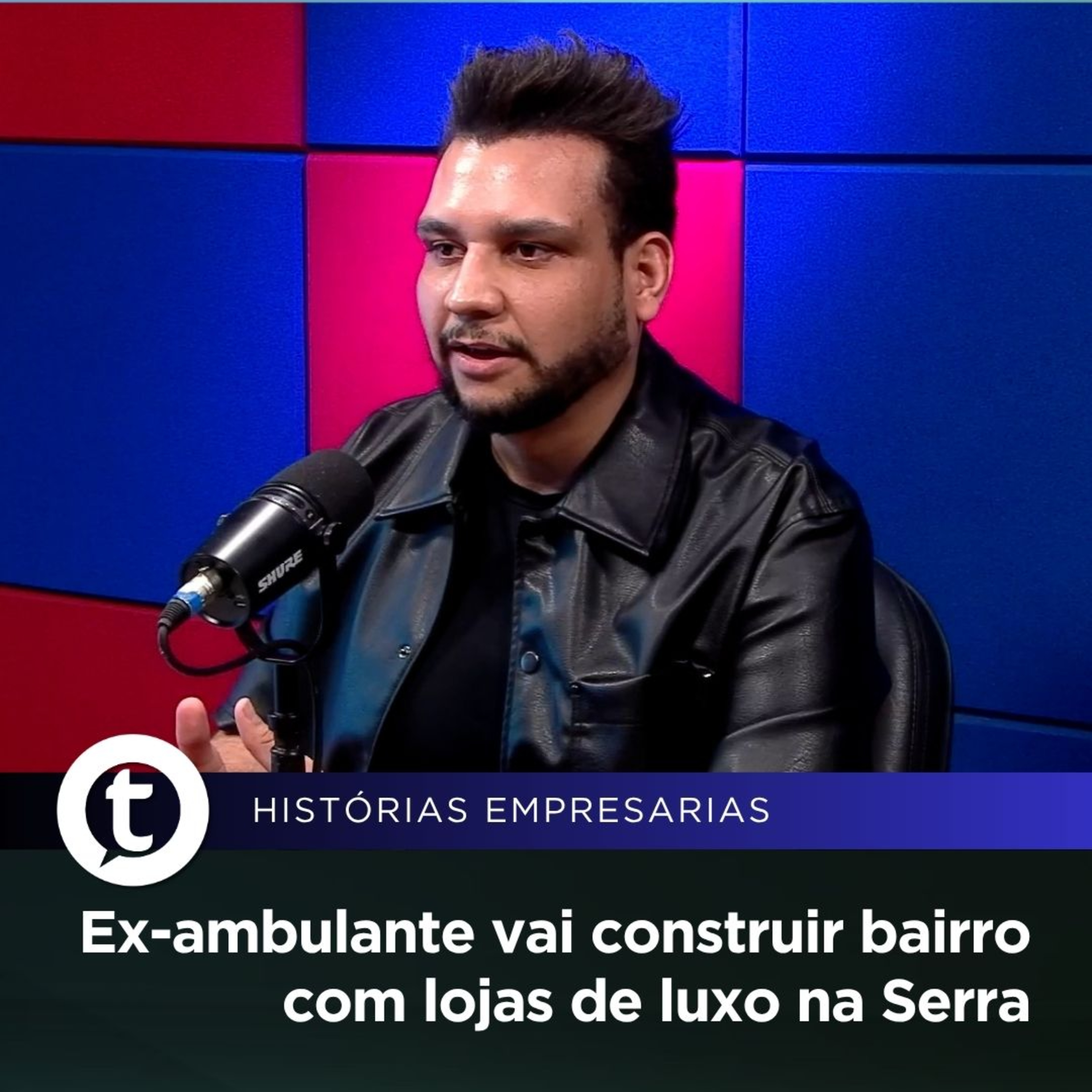 Ex-ambulante vai construir bairro com lojas de luxo na Serra | Histórias Empresariais #41 episode artwork