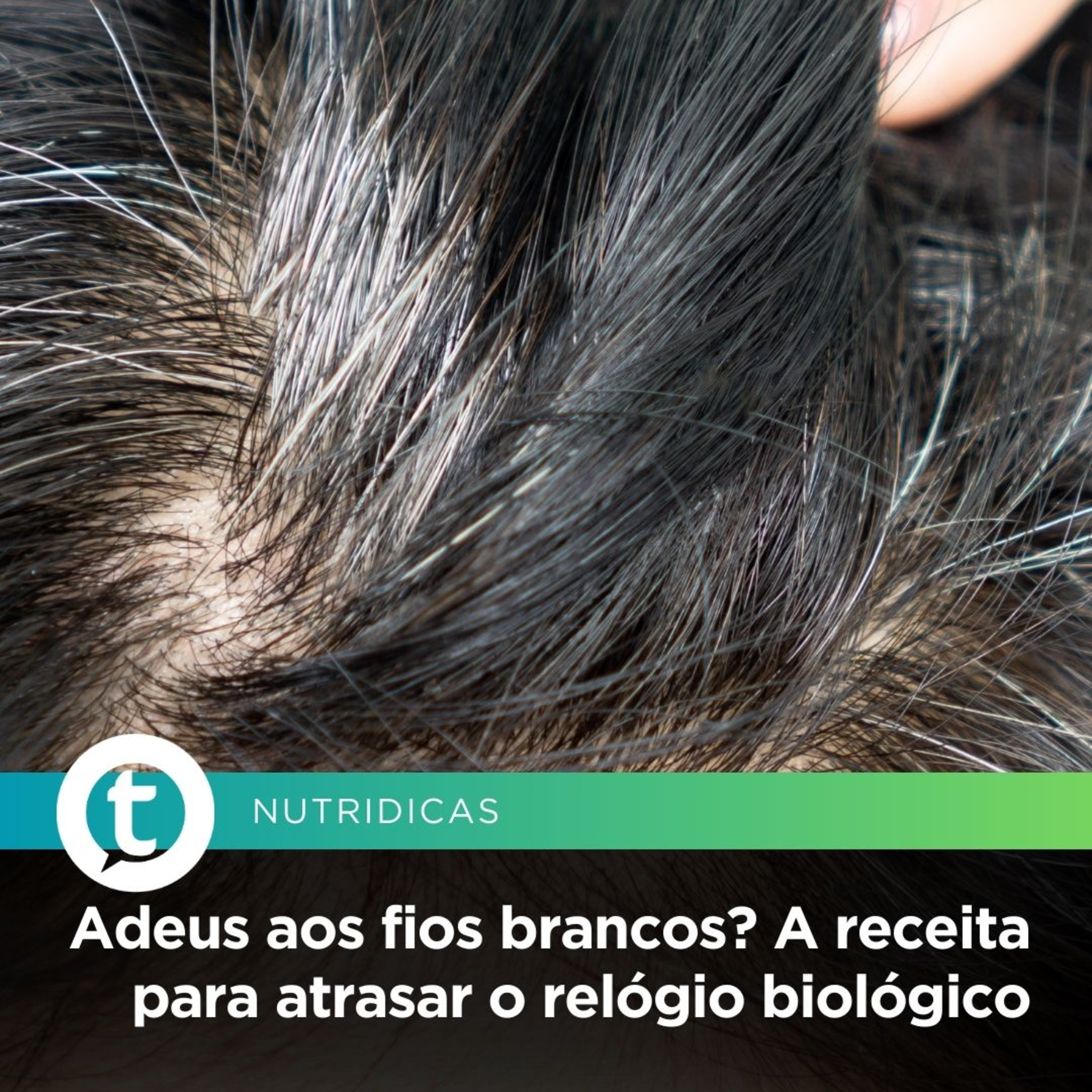 Adeus aos fios brancos? A receita para atrasar o relógio biológico | Nutridicas #72 episode artwork