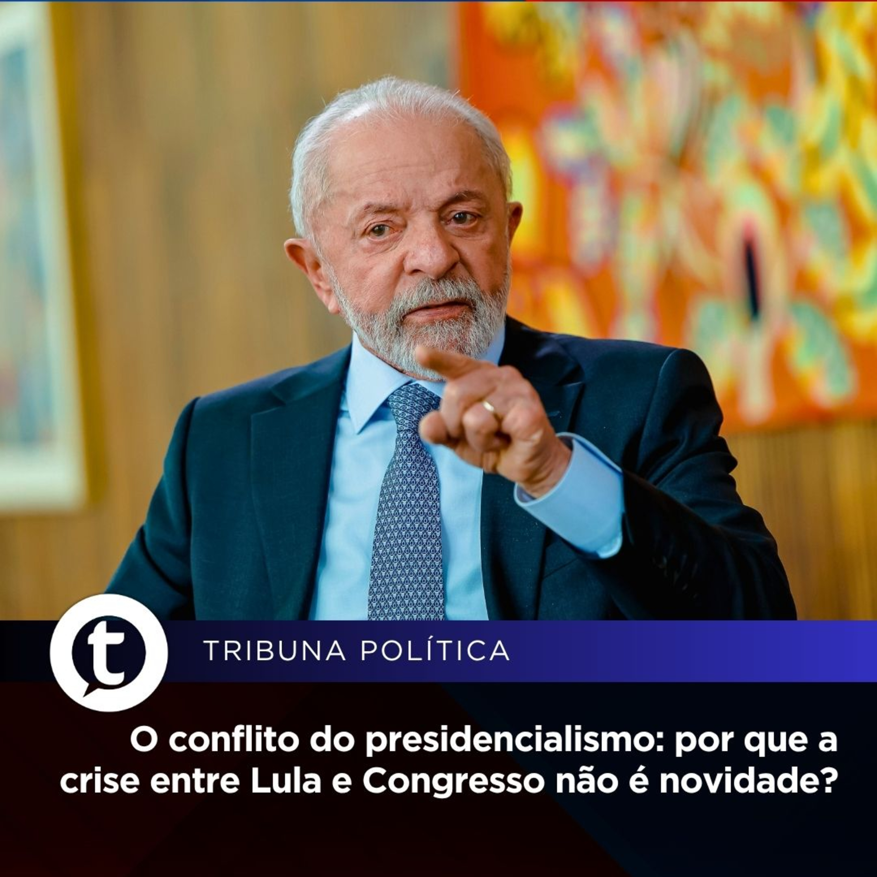 O conflito do presidencialismo: por que a crise entre Lula e Congresso não é novidade? | Tribuna Política #15 episode artwork