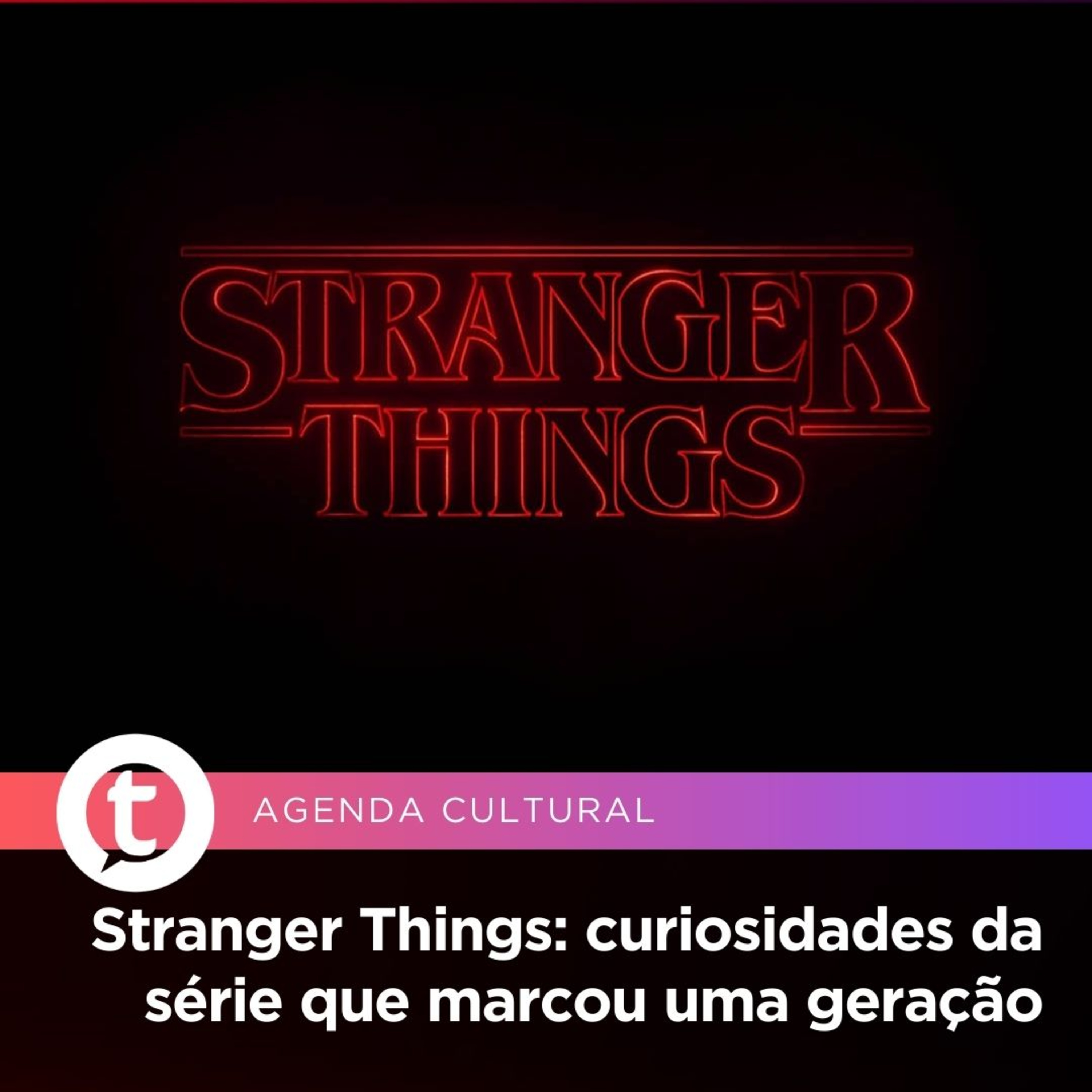 Stranger Things: curiosidades da série que marcou uma geração | Agenda Cultural episode artwork