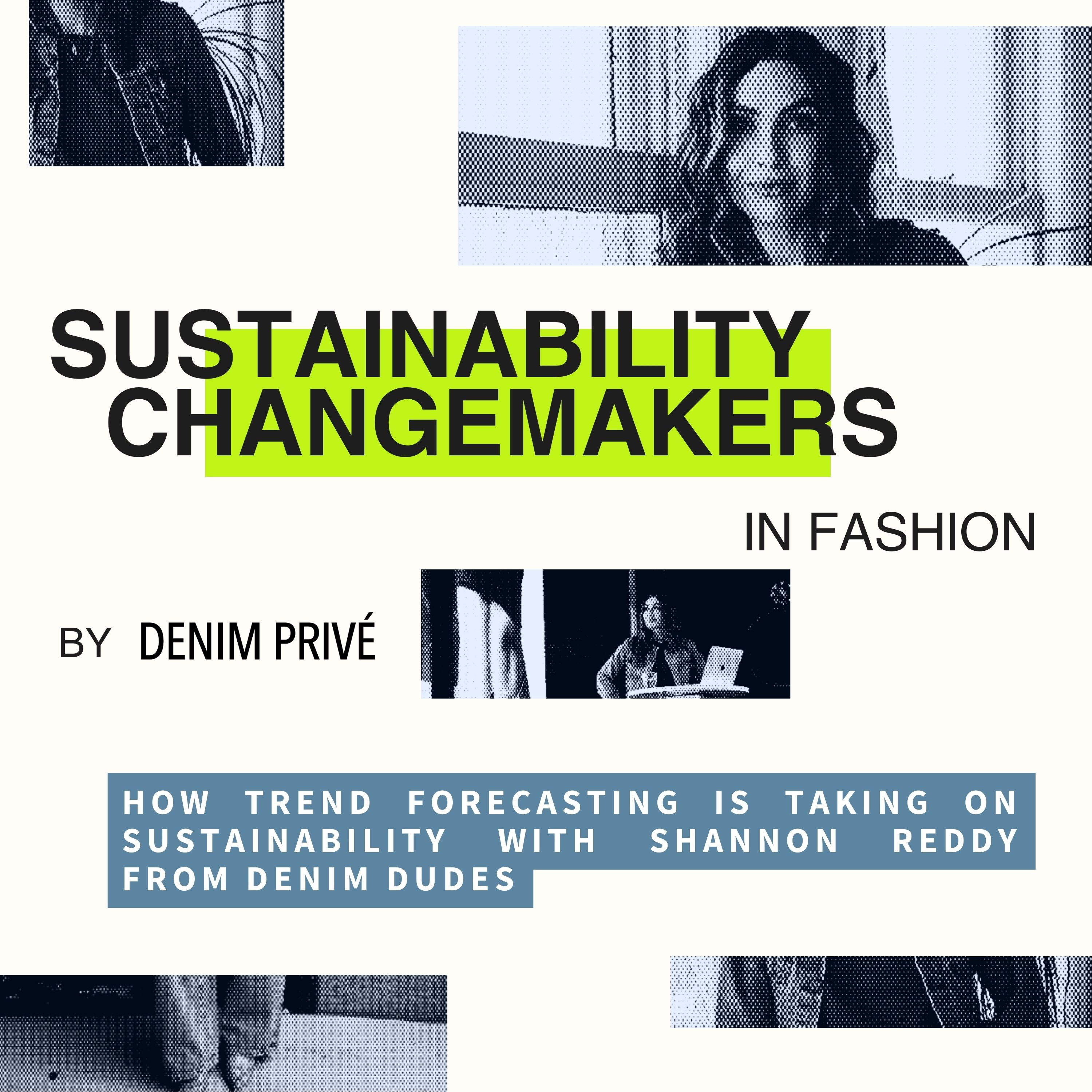 Sustainability Changemakers in Fashion by Denim Privé