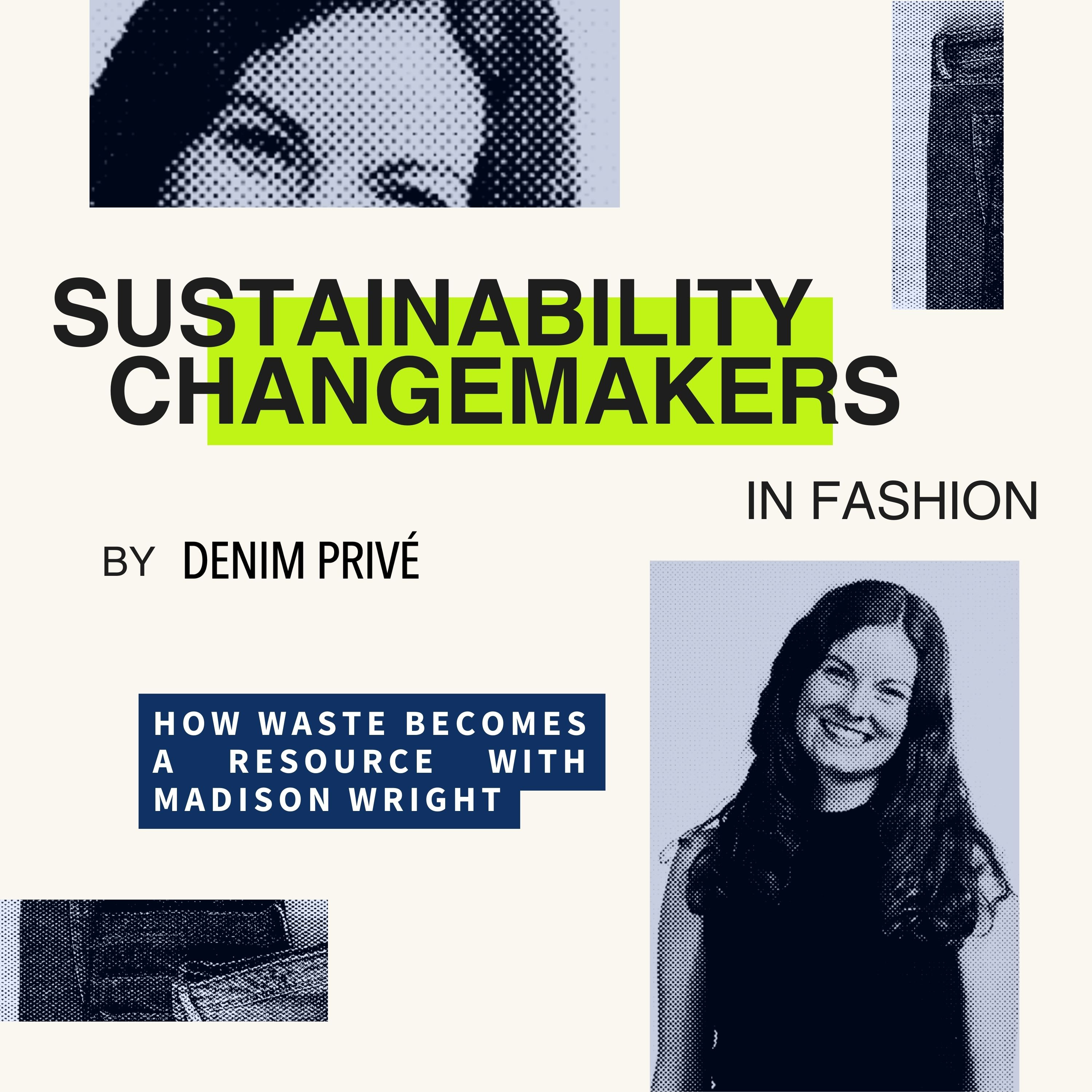 Sustainability Changemakers in Fashion by Denim Privé