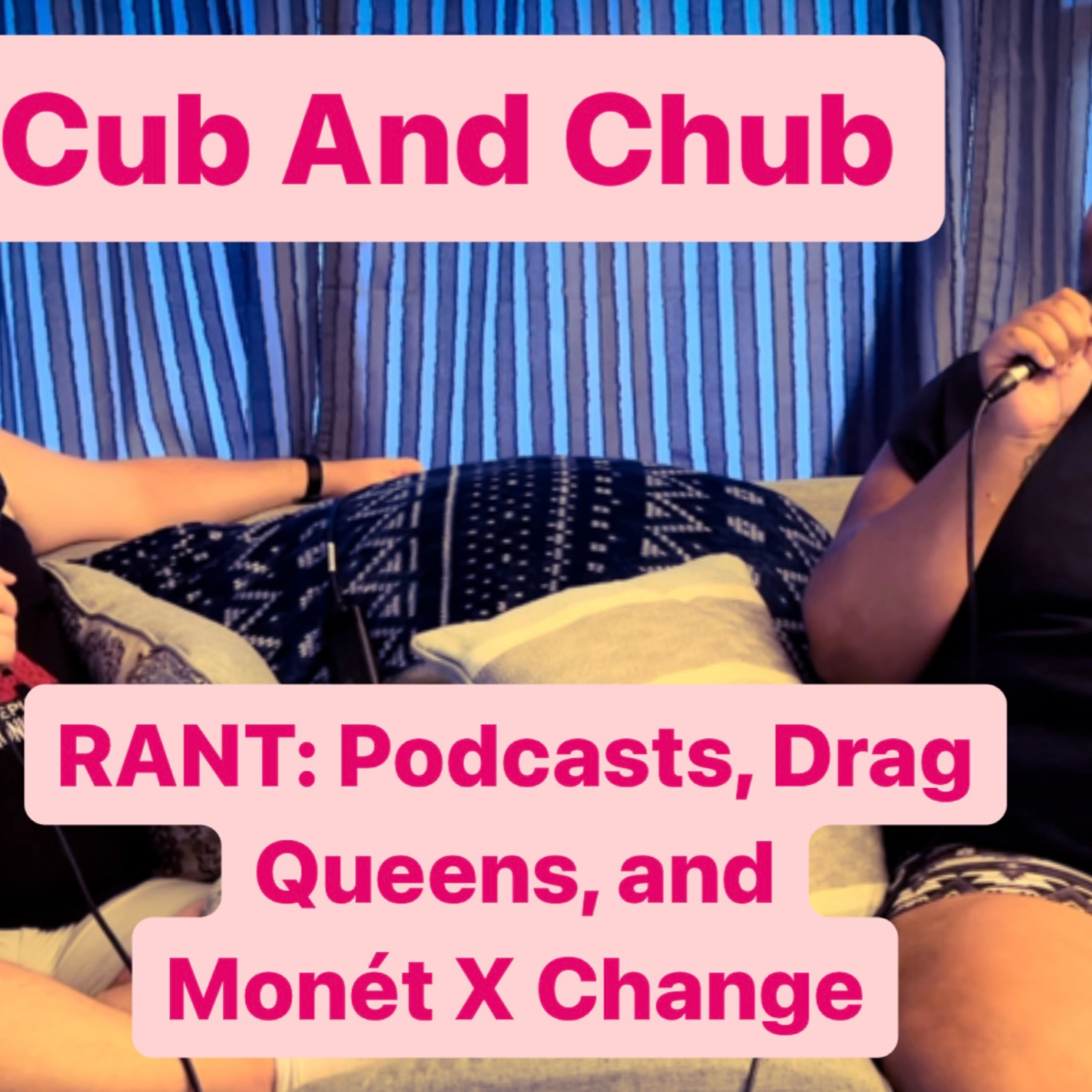 RANT: Podcasts, Drag Queens, and Monét X Change episode artwork