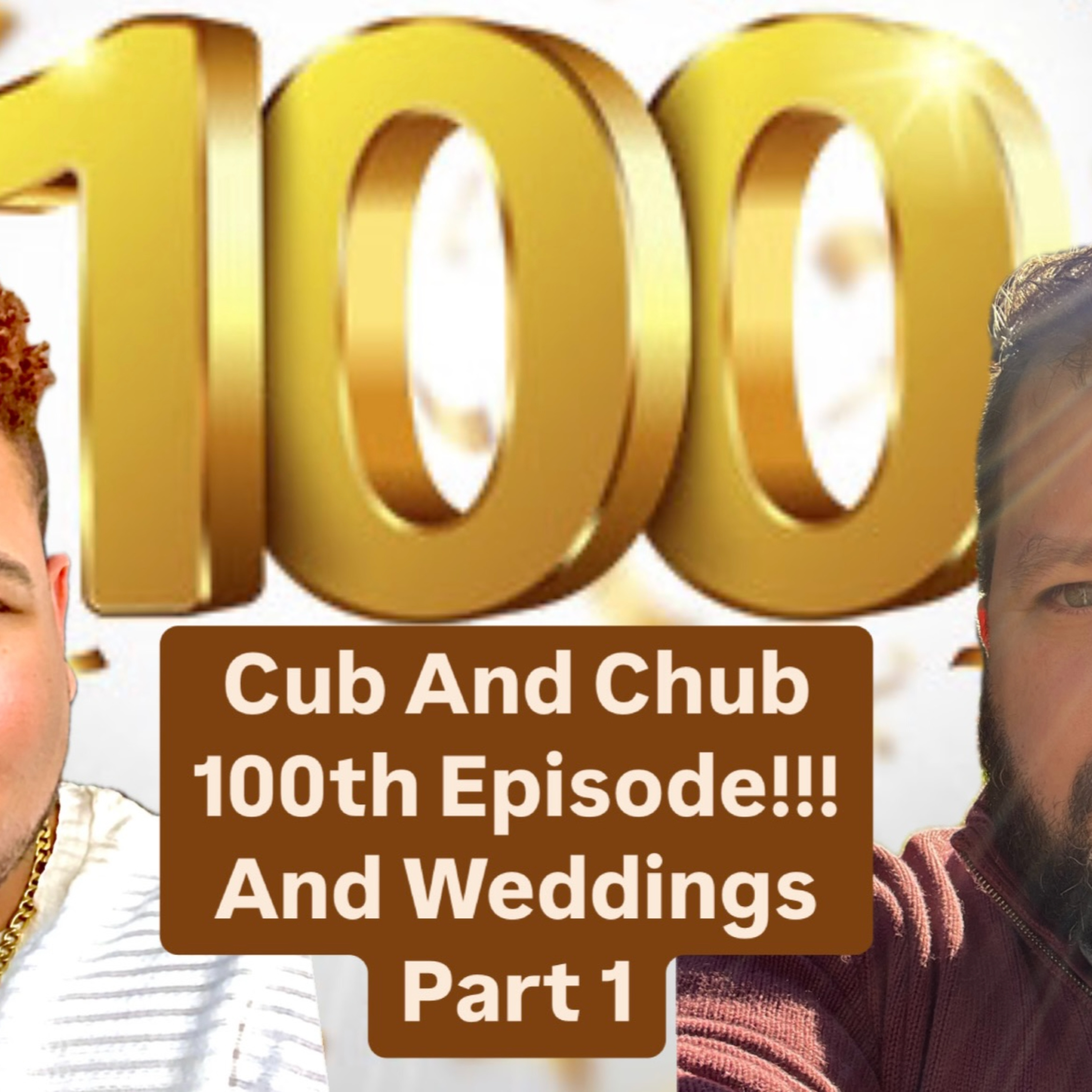 100th Episode!!! And Weddings Part 1 episode artwork