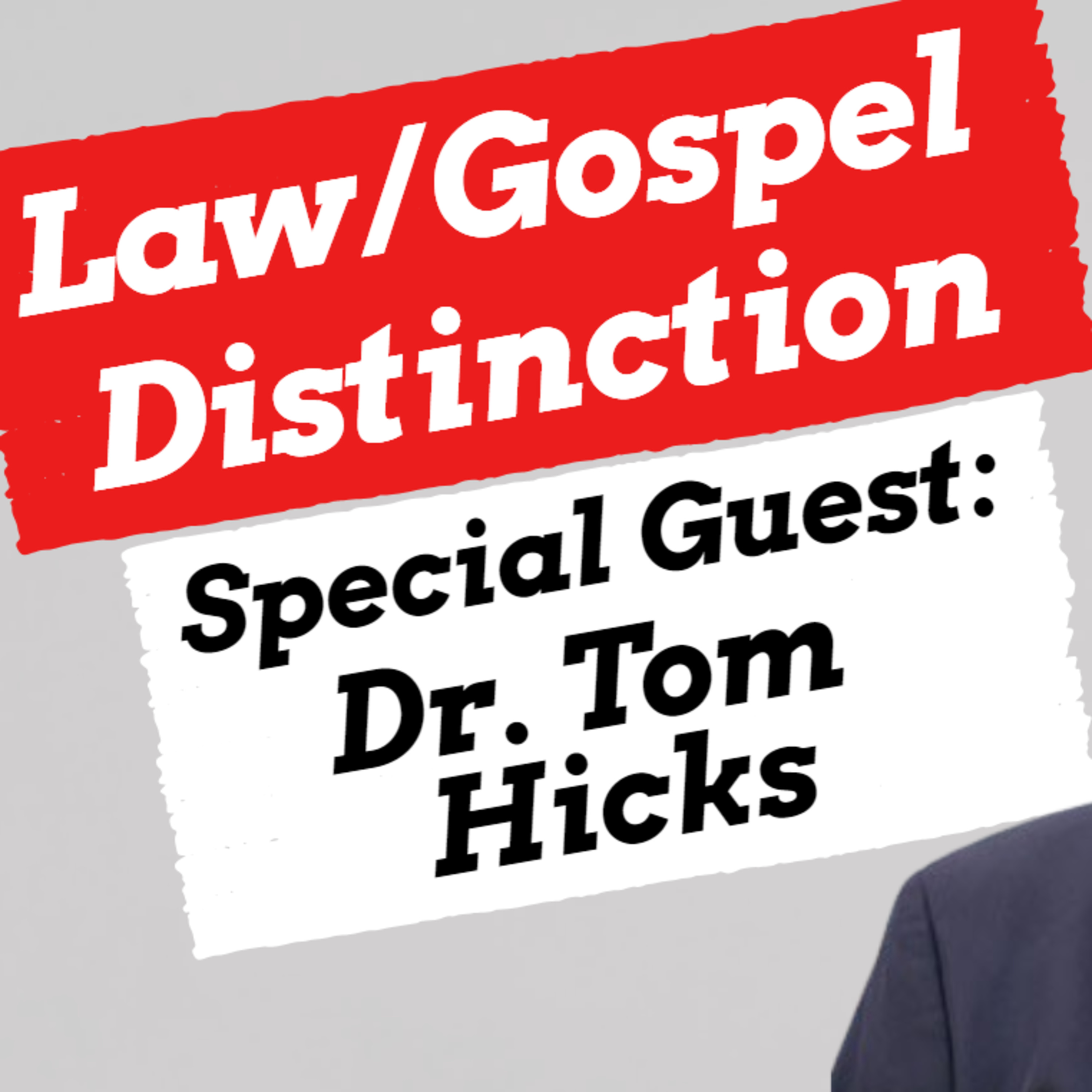 The Law and Gospel Distinction with Dr. Tom Hicks