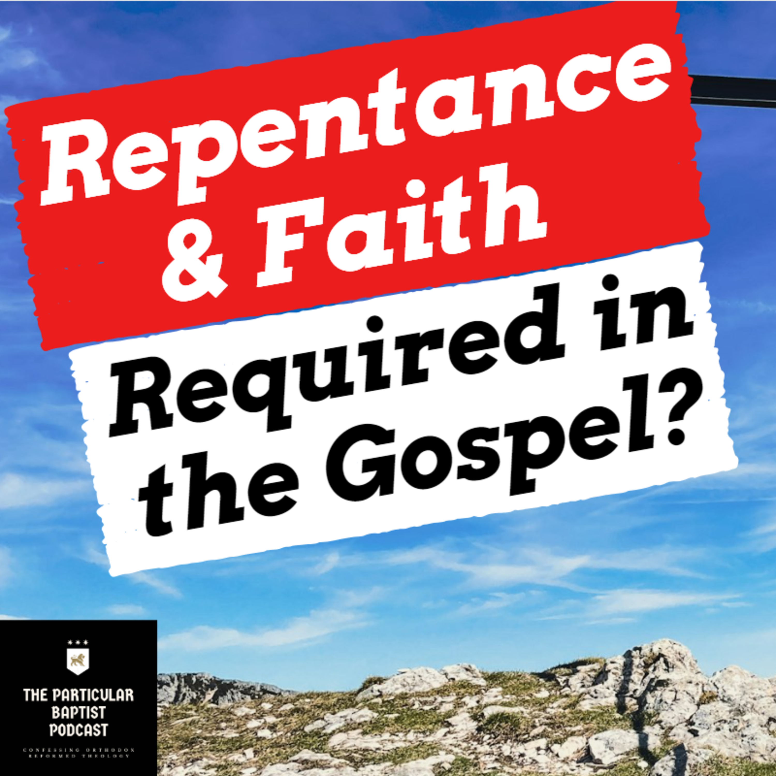 Faith and Repentance: Required in the Gospel?