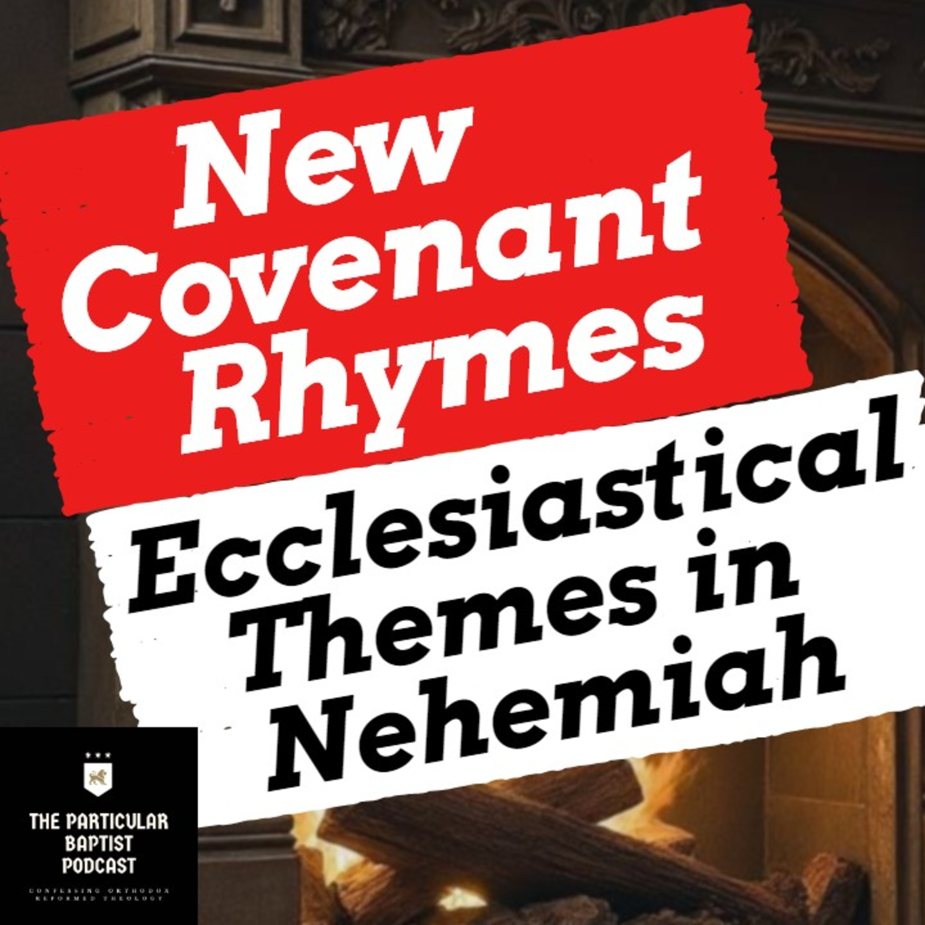 New Covenant Rhymes: Ecclesiastical Themes in Nehemiah