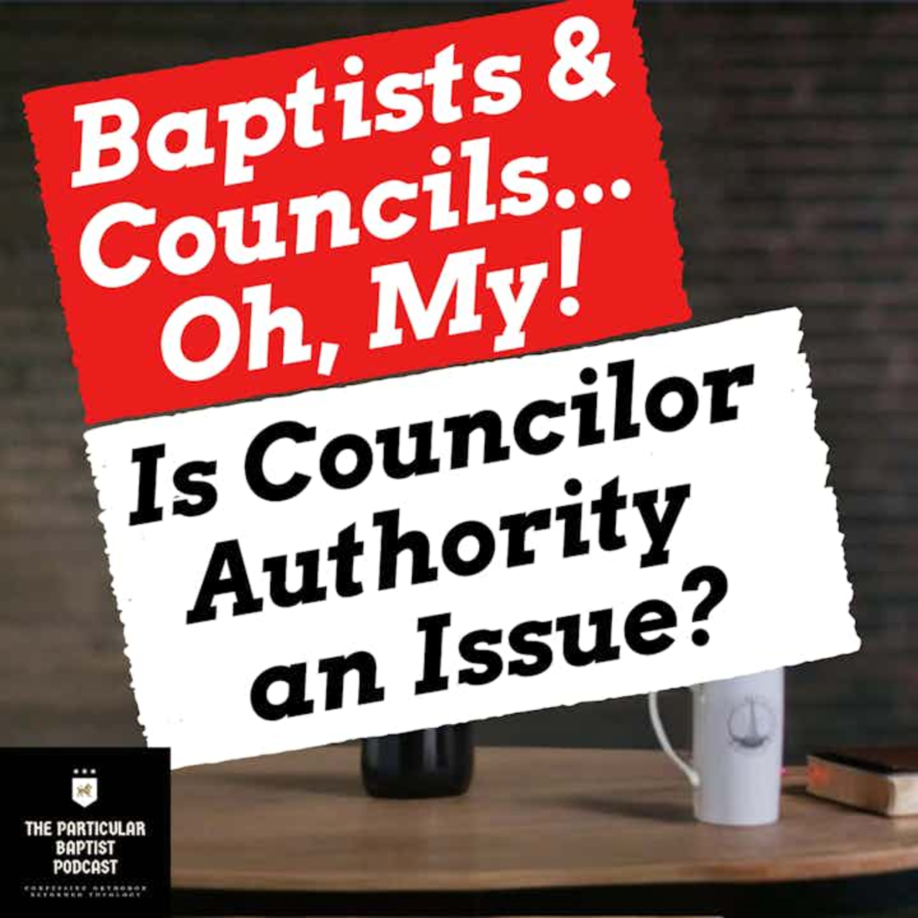 Baptists and Councils, Oh, My!