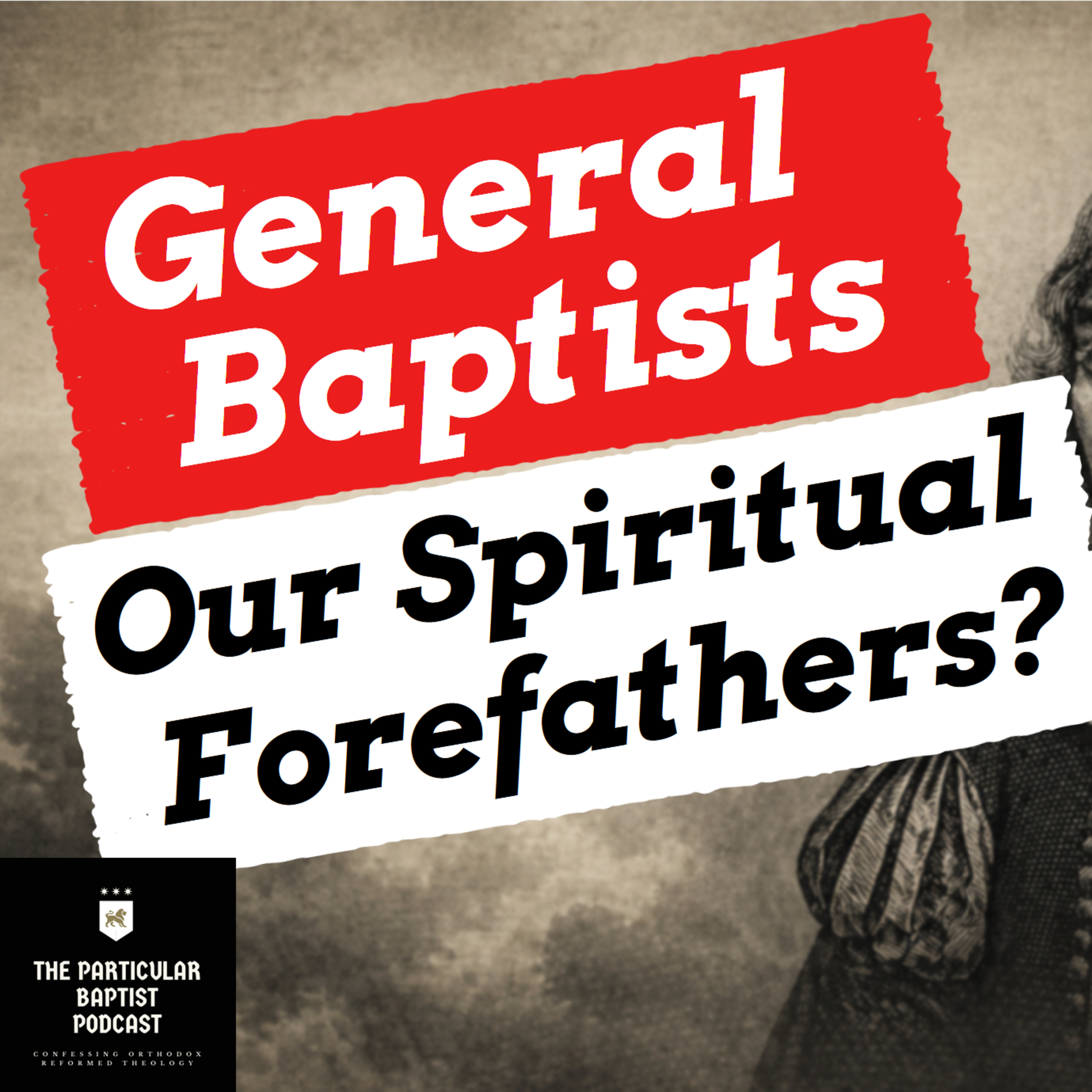 Are General Baptists Part of Particular Baptist Heritage? episode artwork