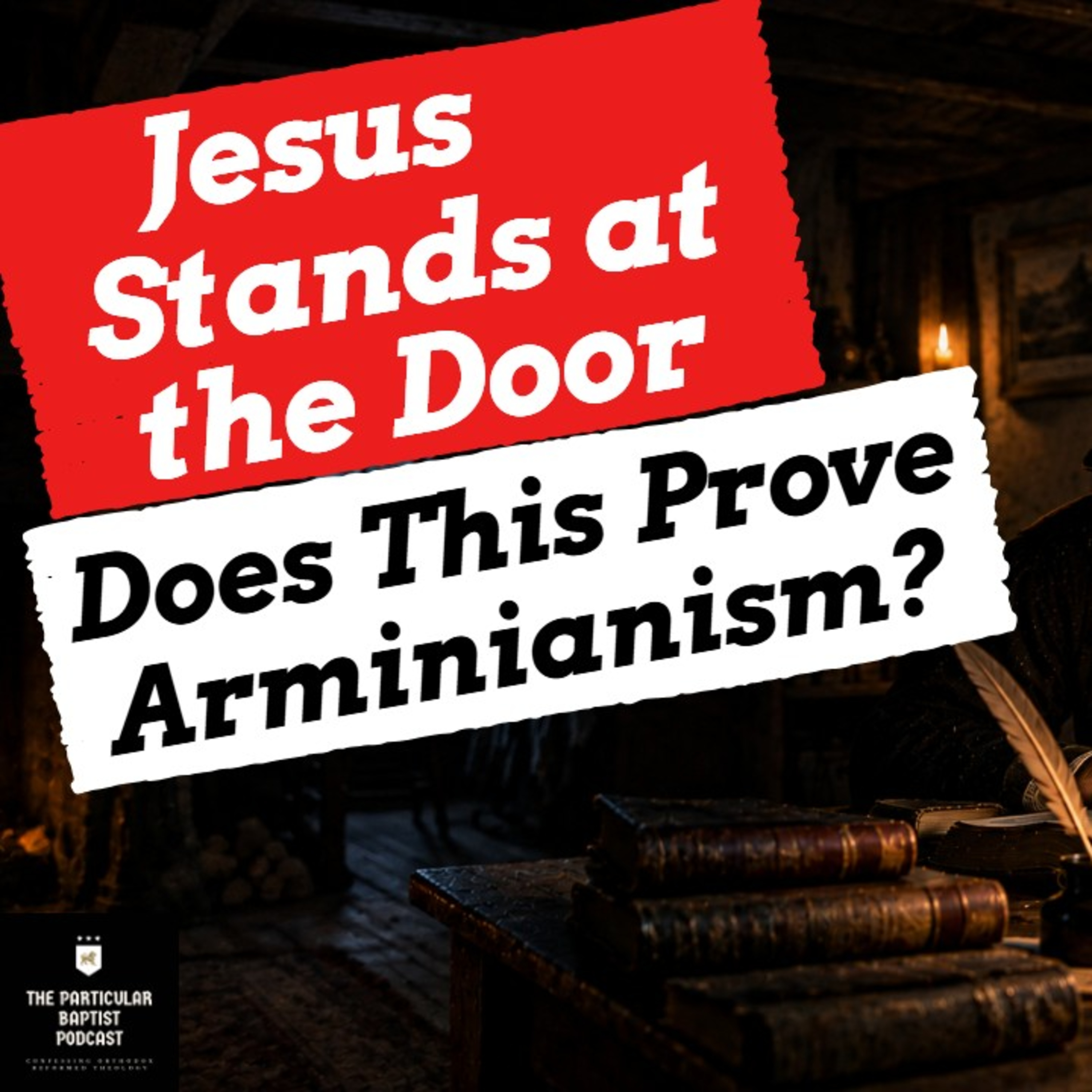 Jesus Stands at the Door? Does This Prove Arminianism? episode artwork