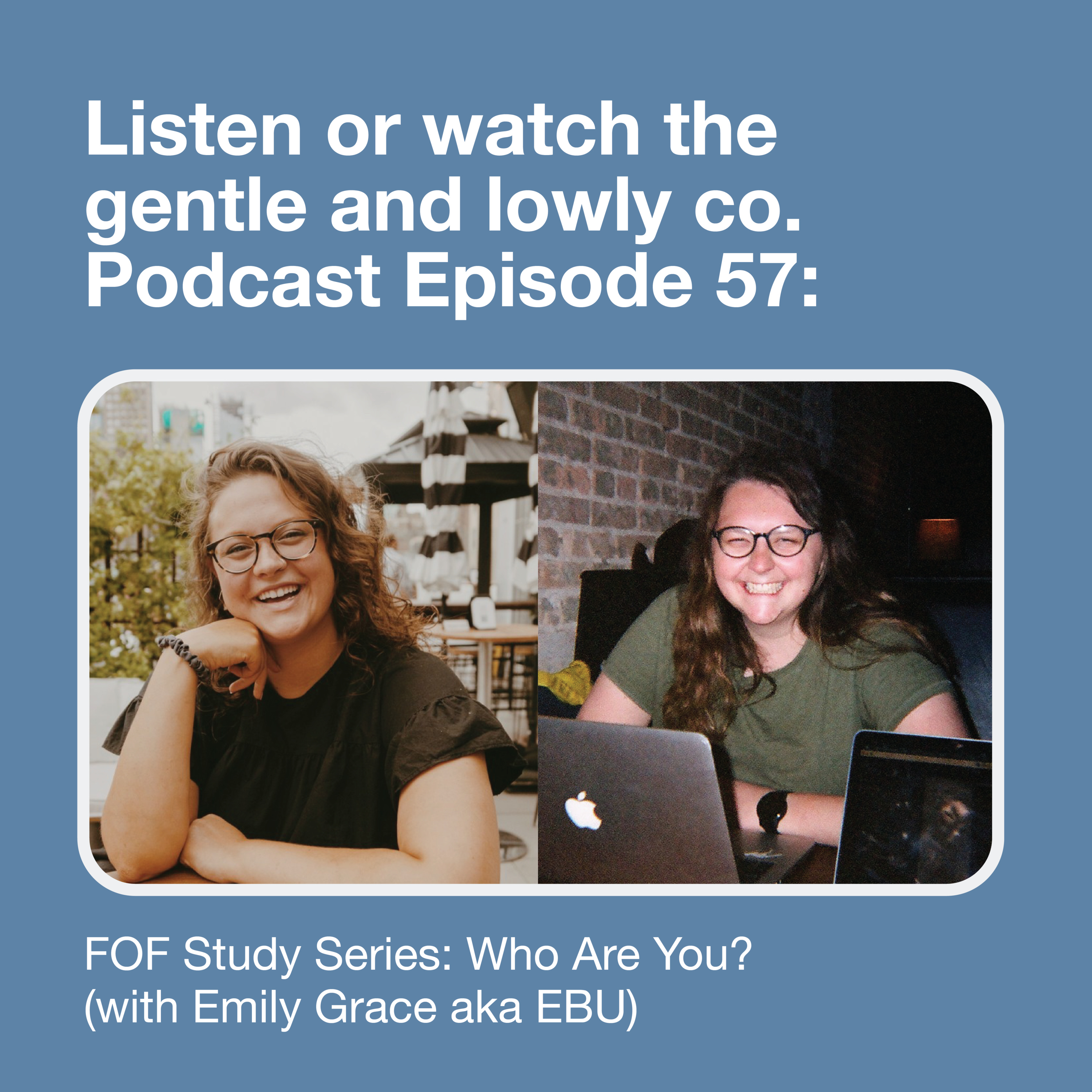 57. FOF Study Series | Who Are You? (with Emily Grace aka EBU) episode artwork
