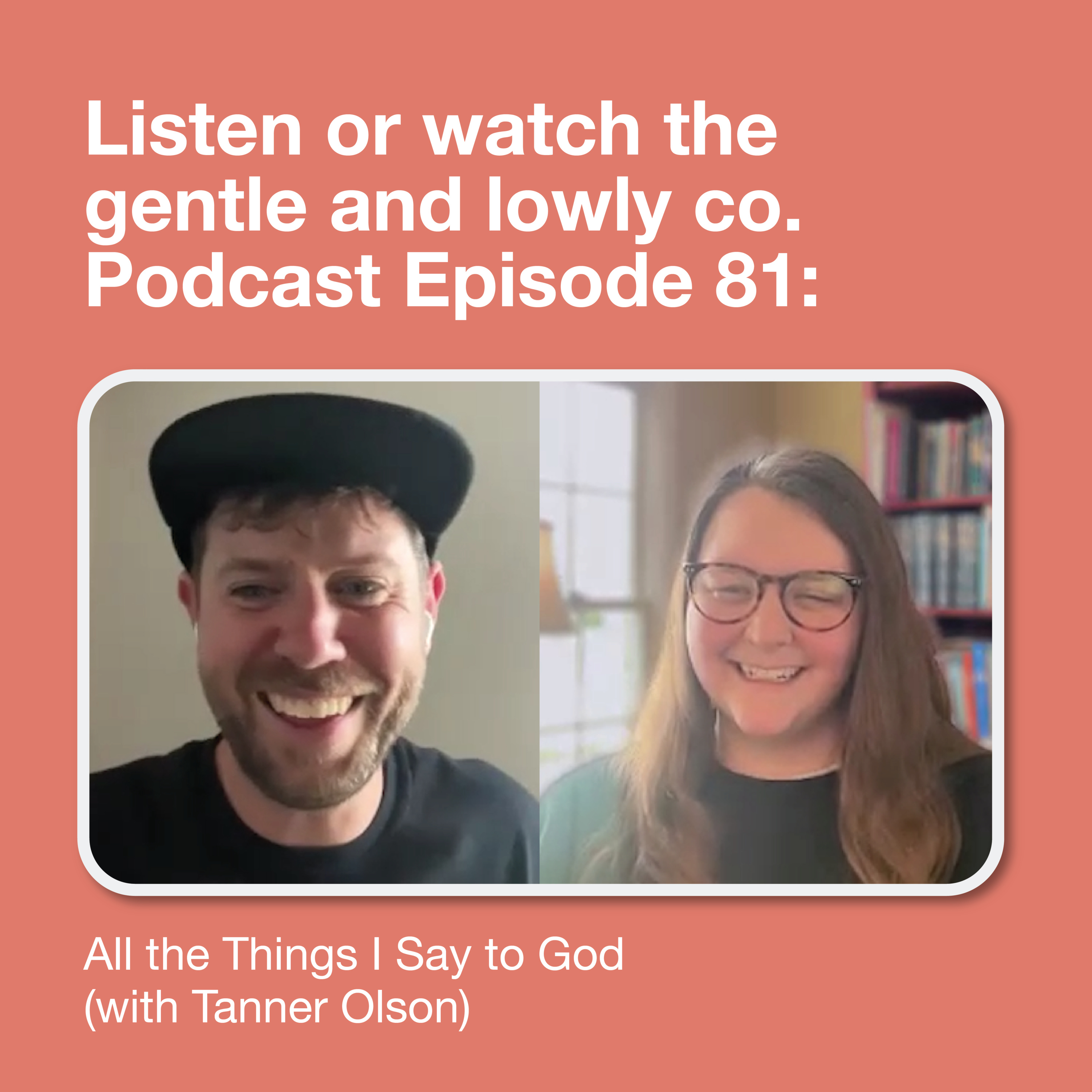 81. All the Things I Say to God (with Tanner Olson) episode artwork