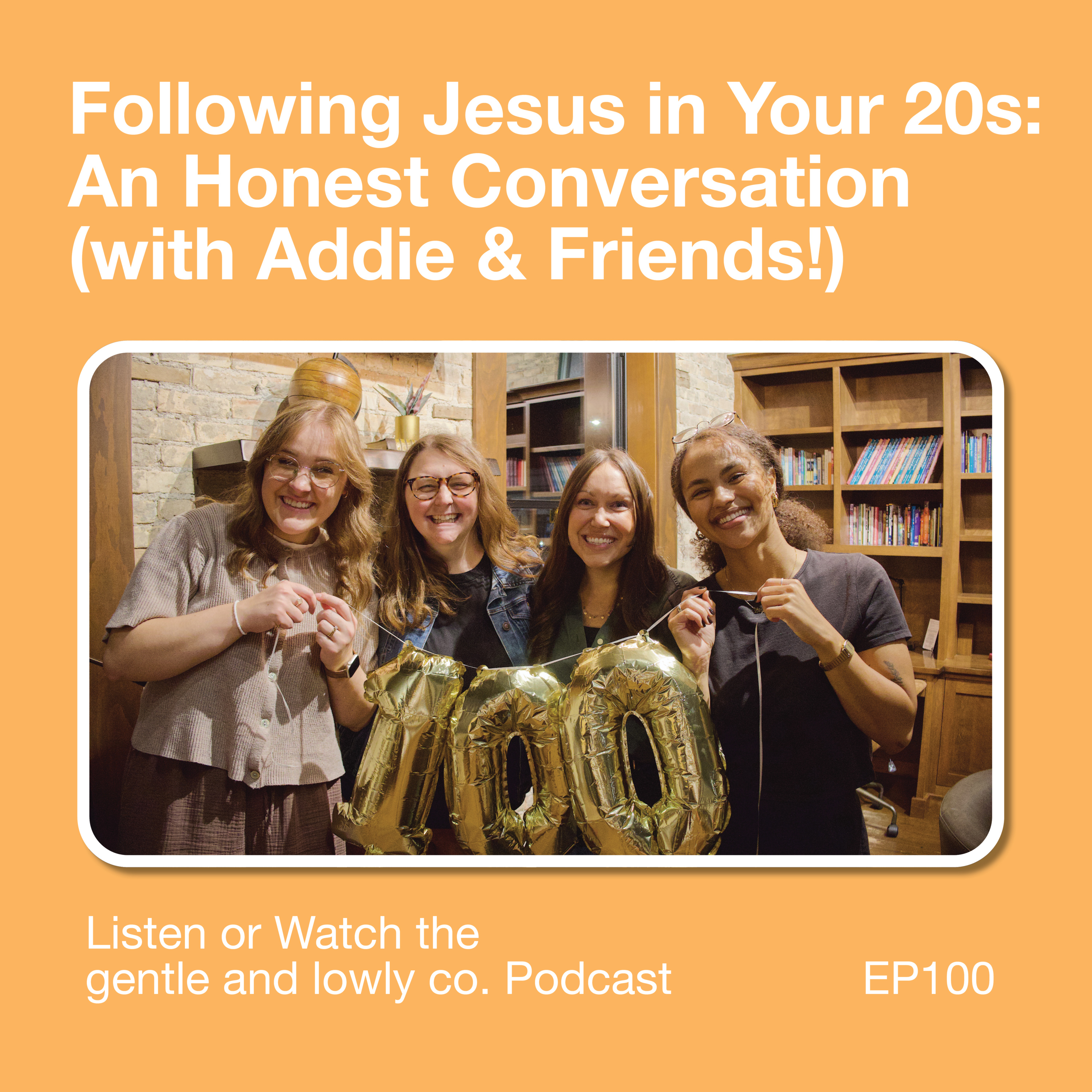 100. Following Jesus in Your 20s: An Honest Conversation (LIVE with Addie & Friends!) episode artwork