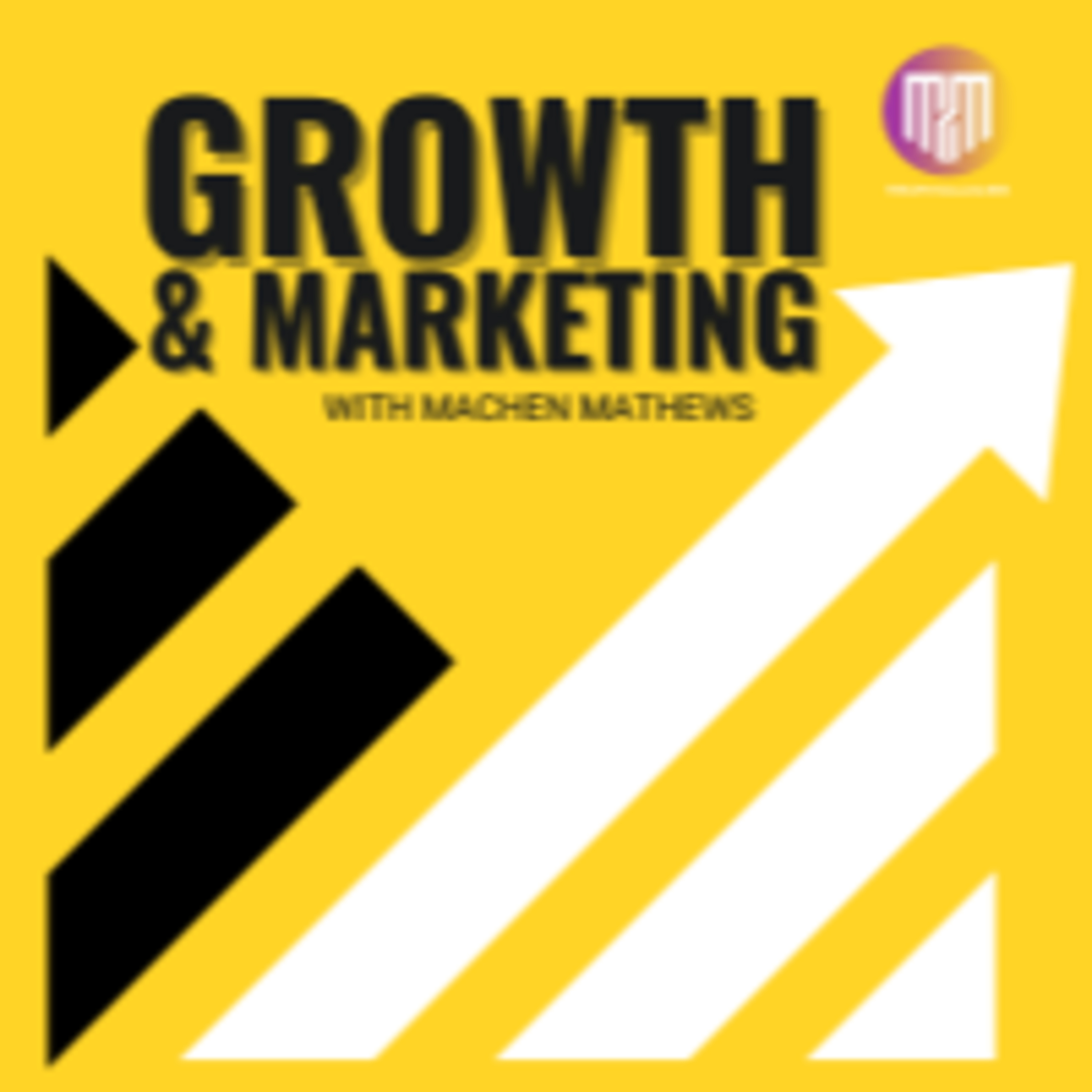 Growth and Marketing with Machen Mathews