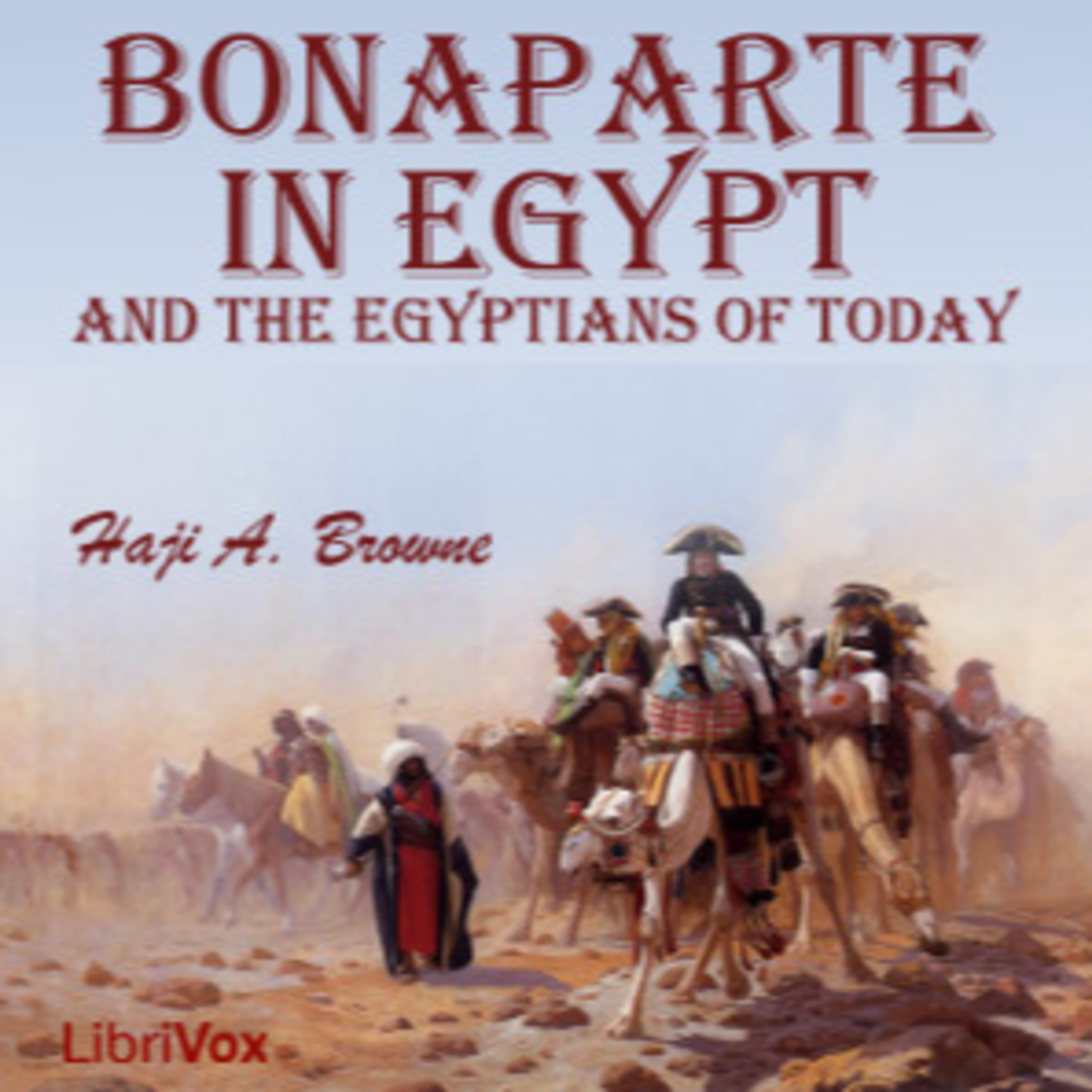 Bonaparte in Egypt and the Egyptians of To-day (Pt.1 )