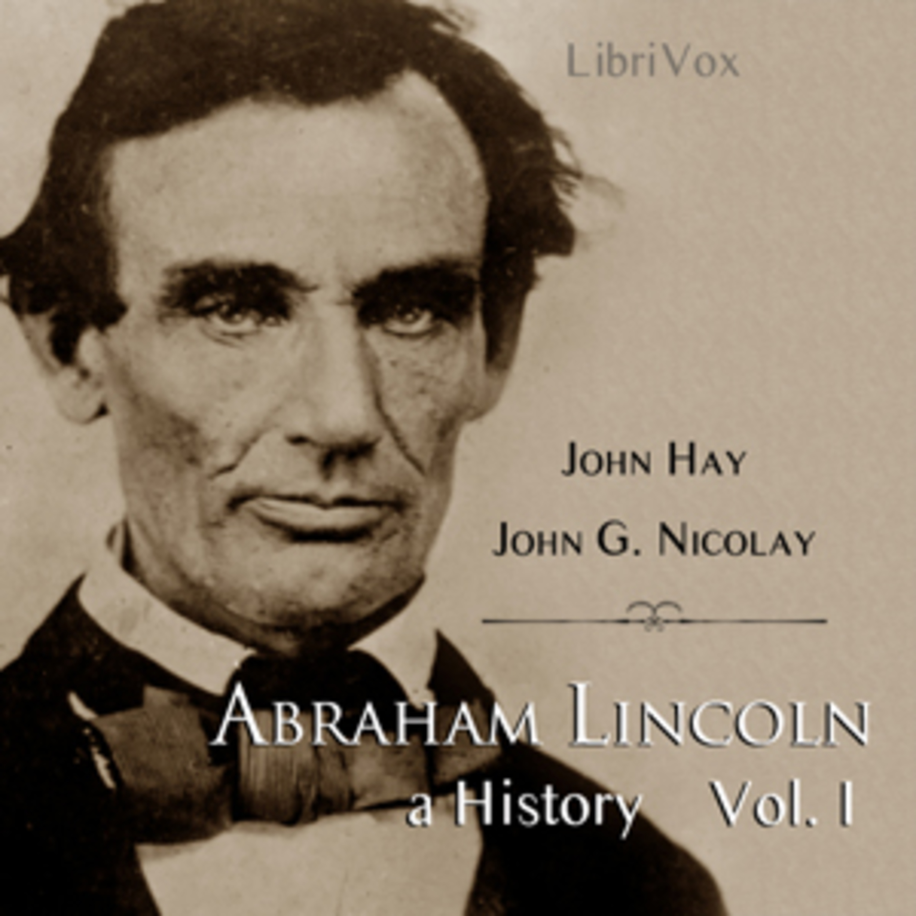 Abraham Lincoln: A History, Vol 1(Pt.1)