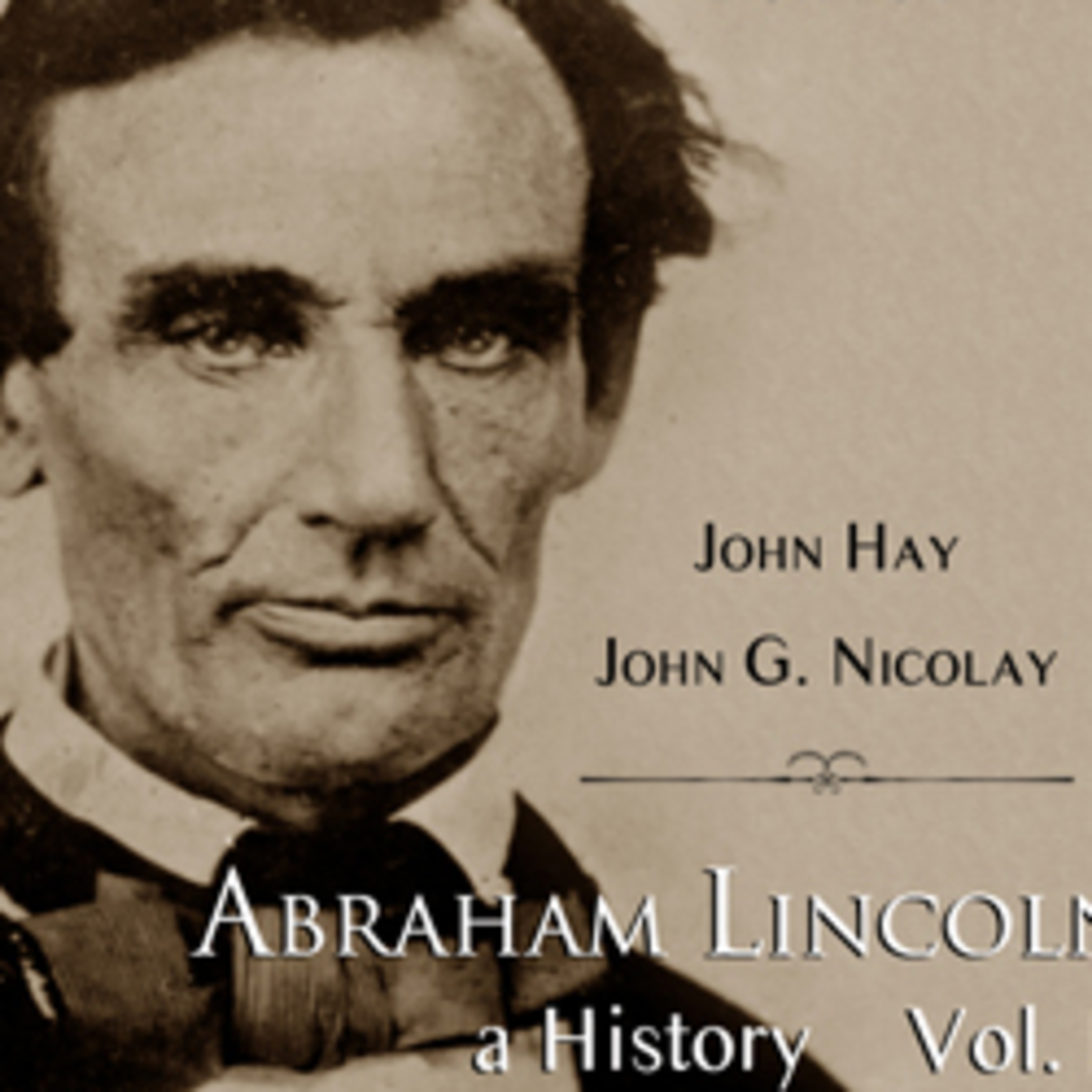 Abraham Lincoln: A History, Vol 1(Pt.2)