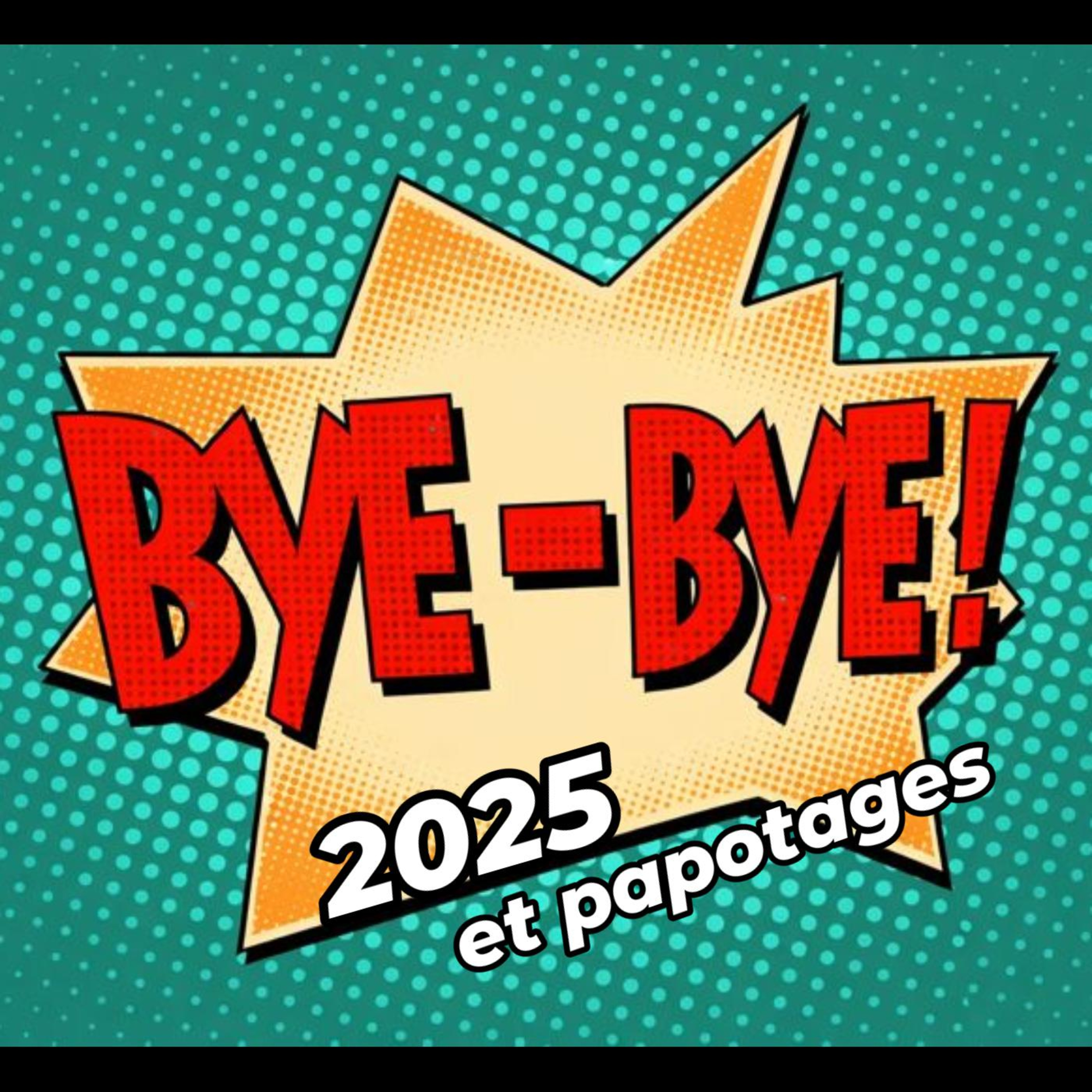 Bye bye 2025 et papotages episode artwork