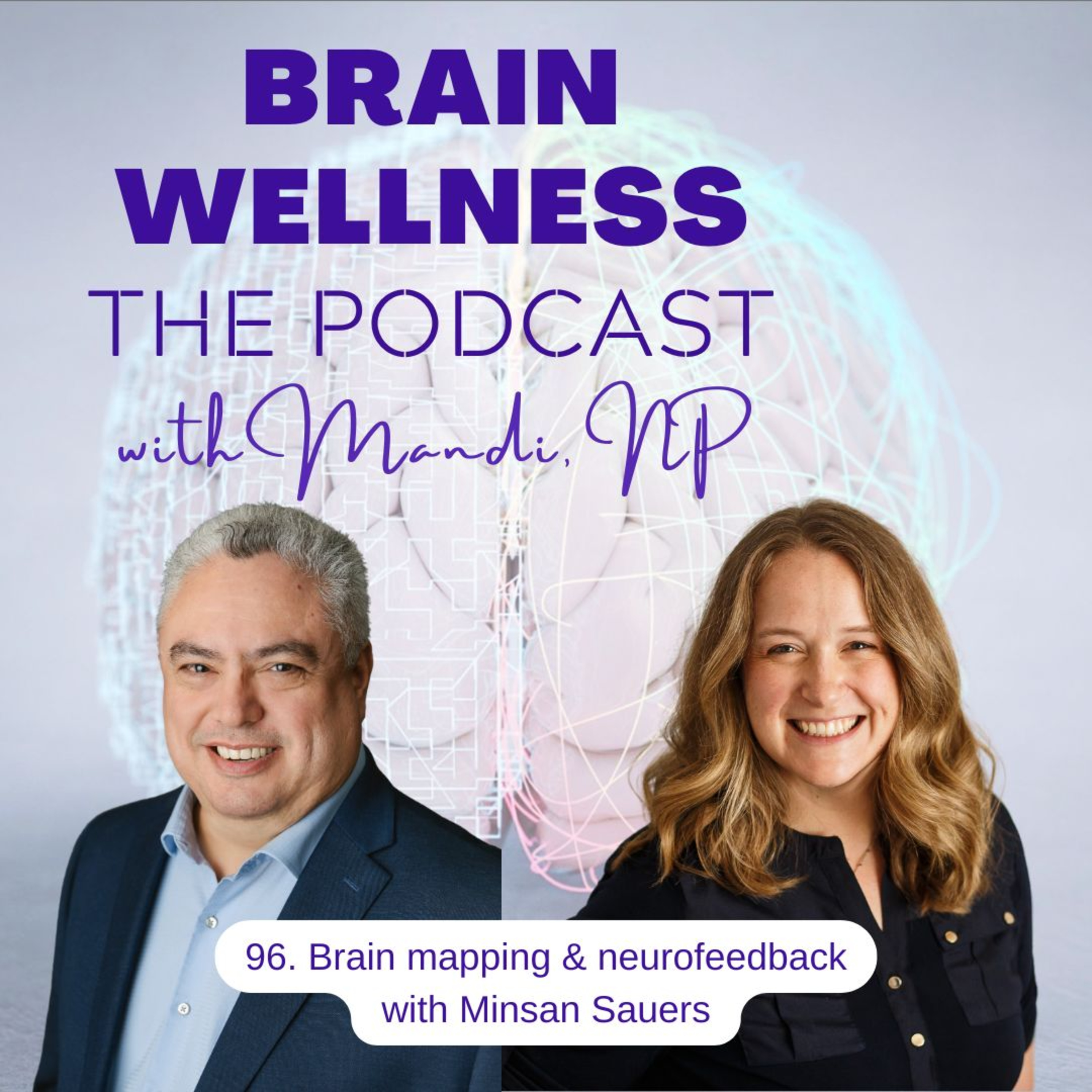 96. Brain mapping & neurofeedback with Minsan Sauers