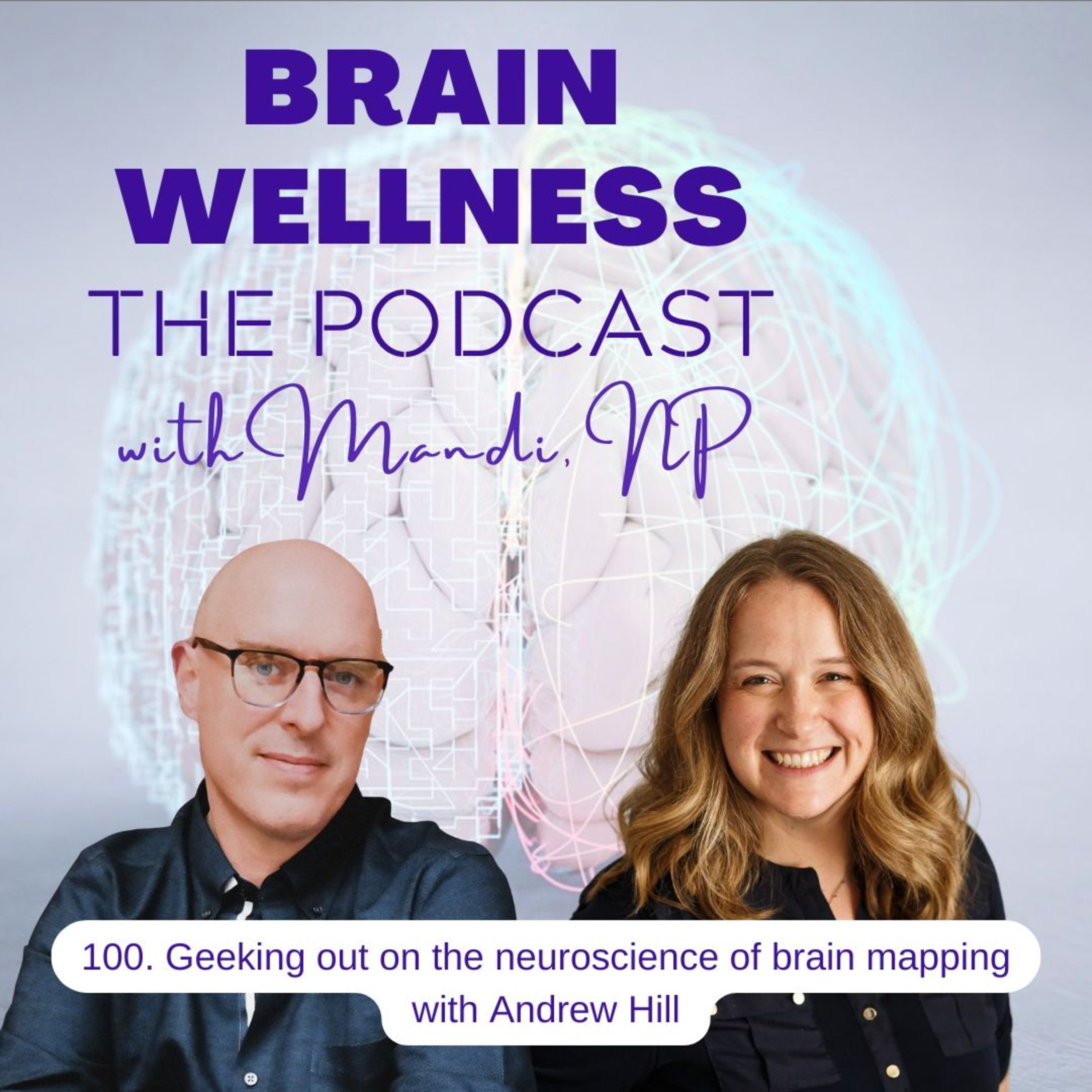 100. Geeking out on the neuroscience of brain mapping with Andrew Hill episode artwork