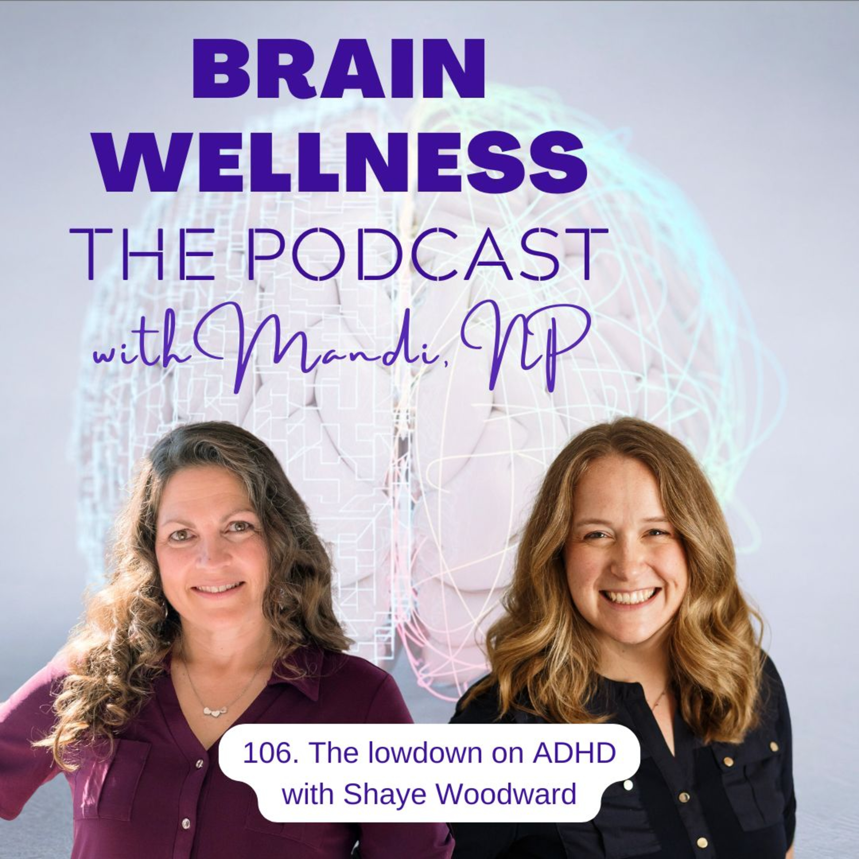 106. The lowdown on ADHD with Shaye Woodward