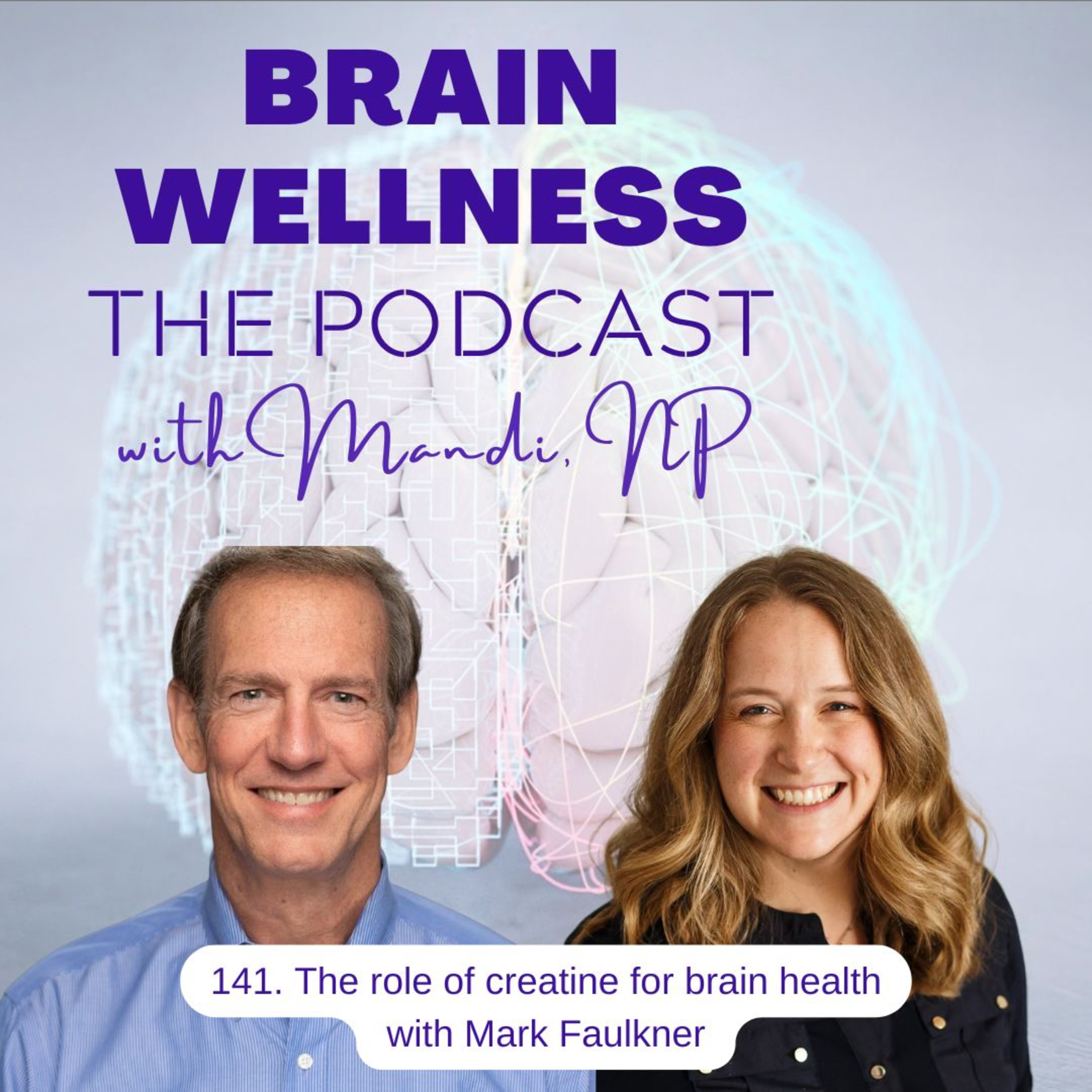 141. The role of creatine in brain health with Mark Faulkner episode artwork