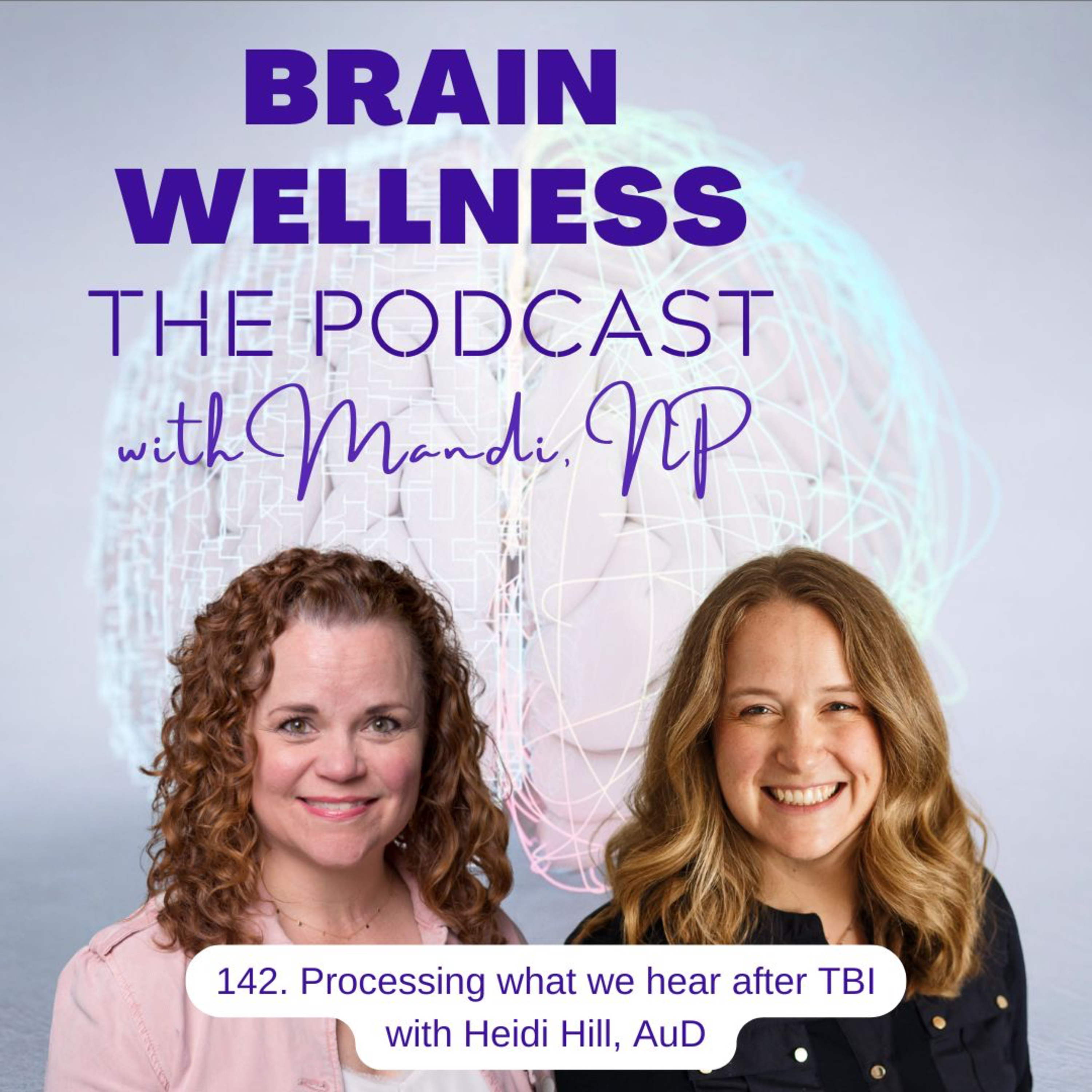 142. Processing what we hear after TBI with Heidi Hill, AuD