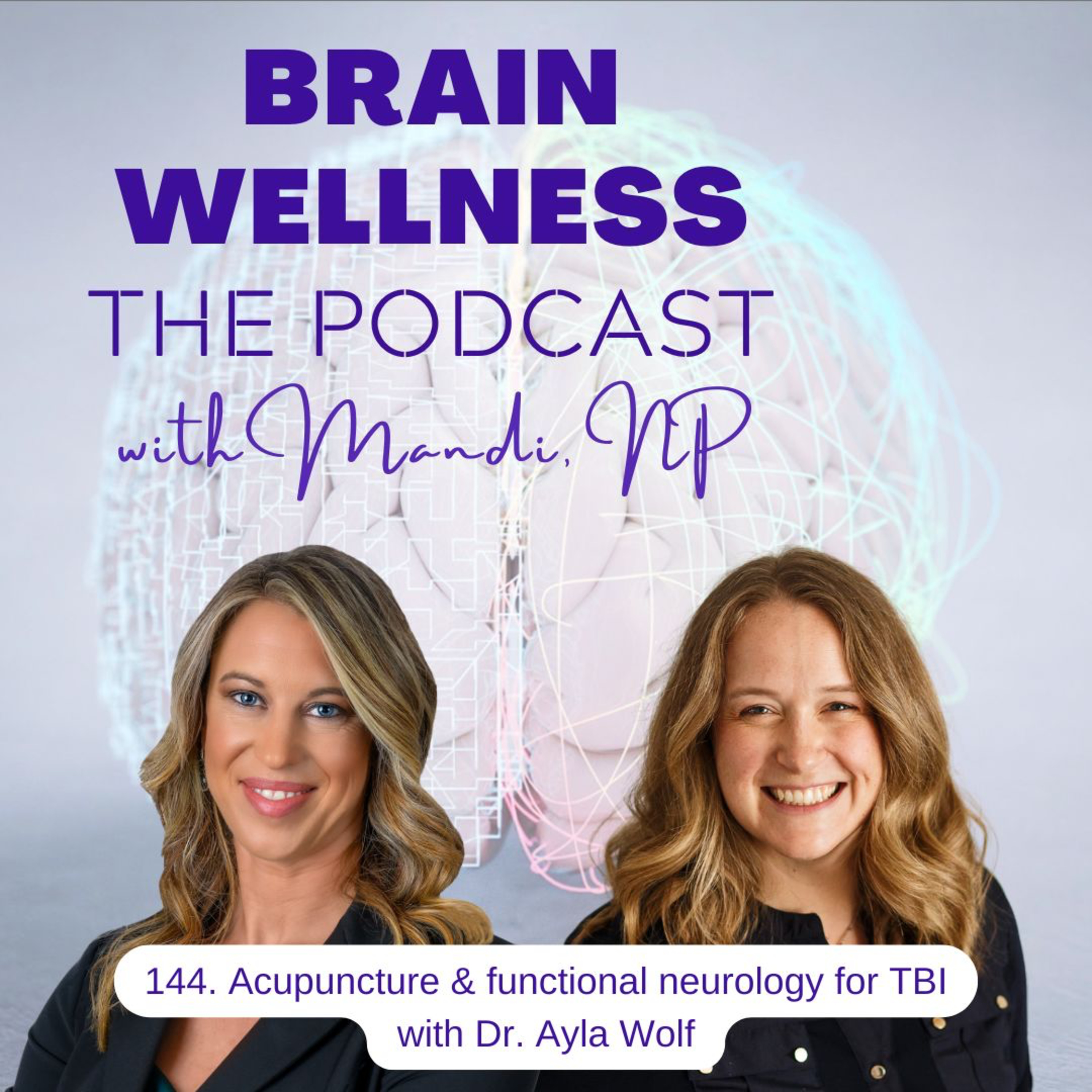 144. Acupuncture & functional neurology for TBI with Dr. Ayla Wolf