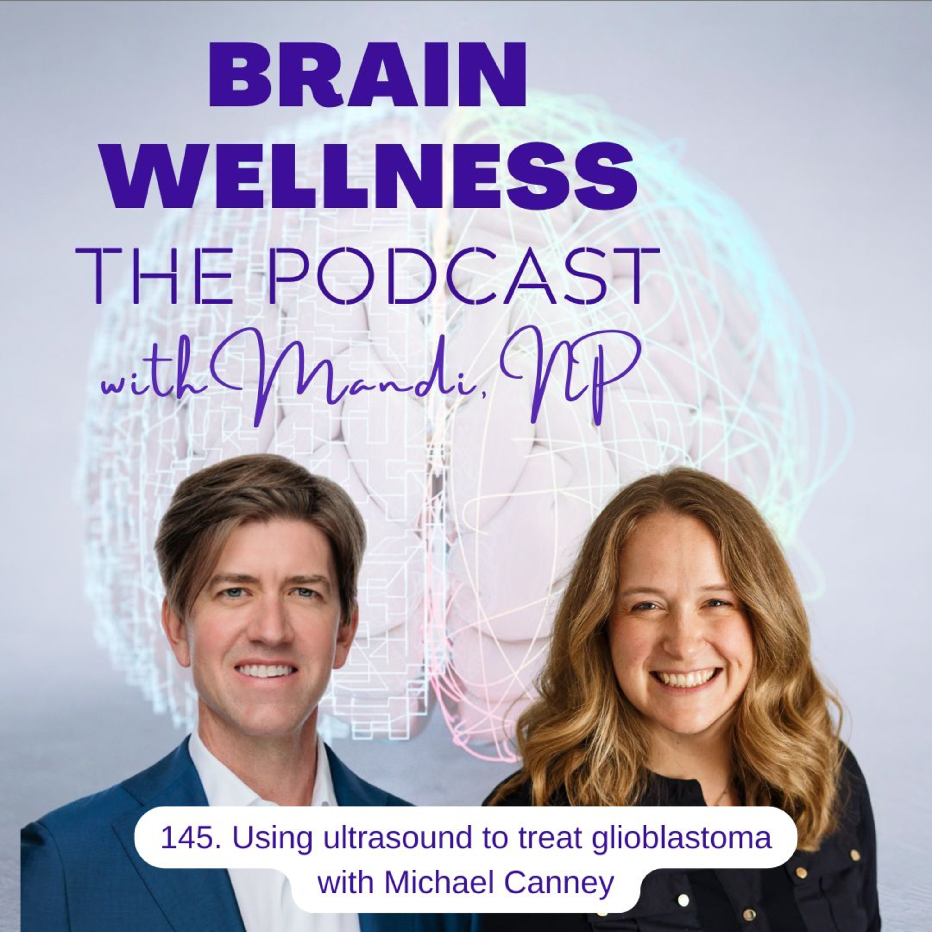 145. Using ultrasound to treat glioblastoma with Michael Canney
