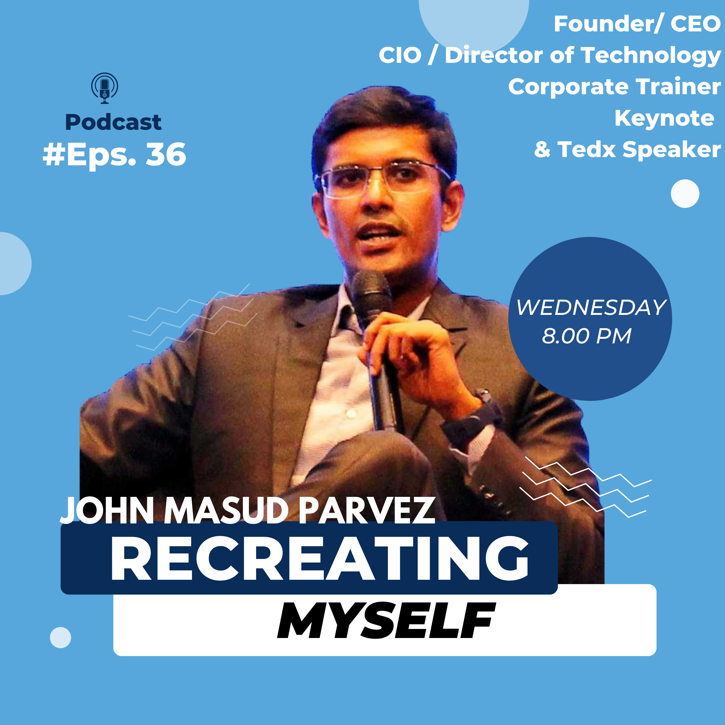 Recreating Myself w/ John Masud Parvez