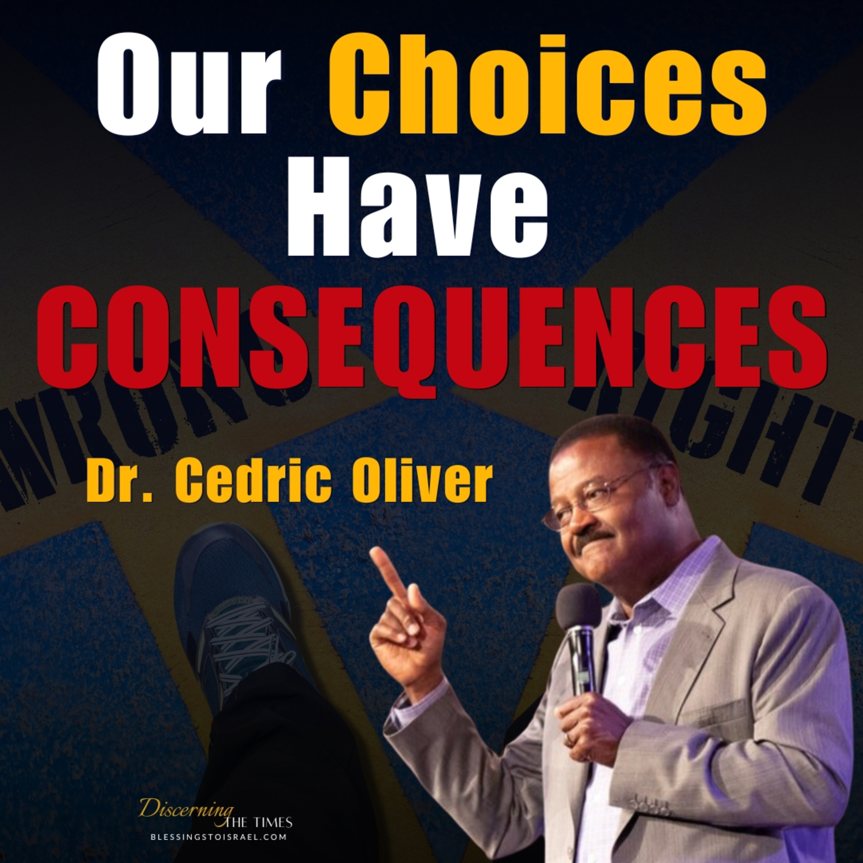 Our Choices Have Consequences | Dr. Cedric Oliver