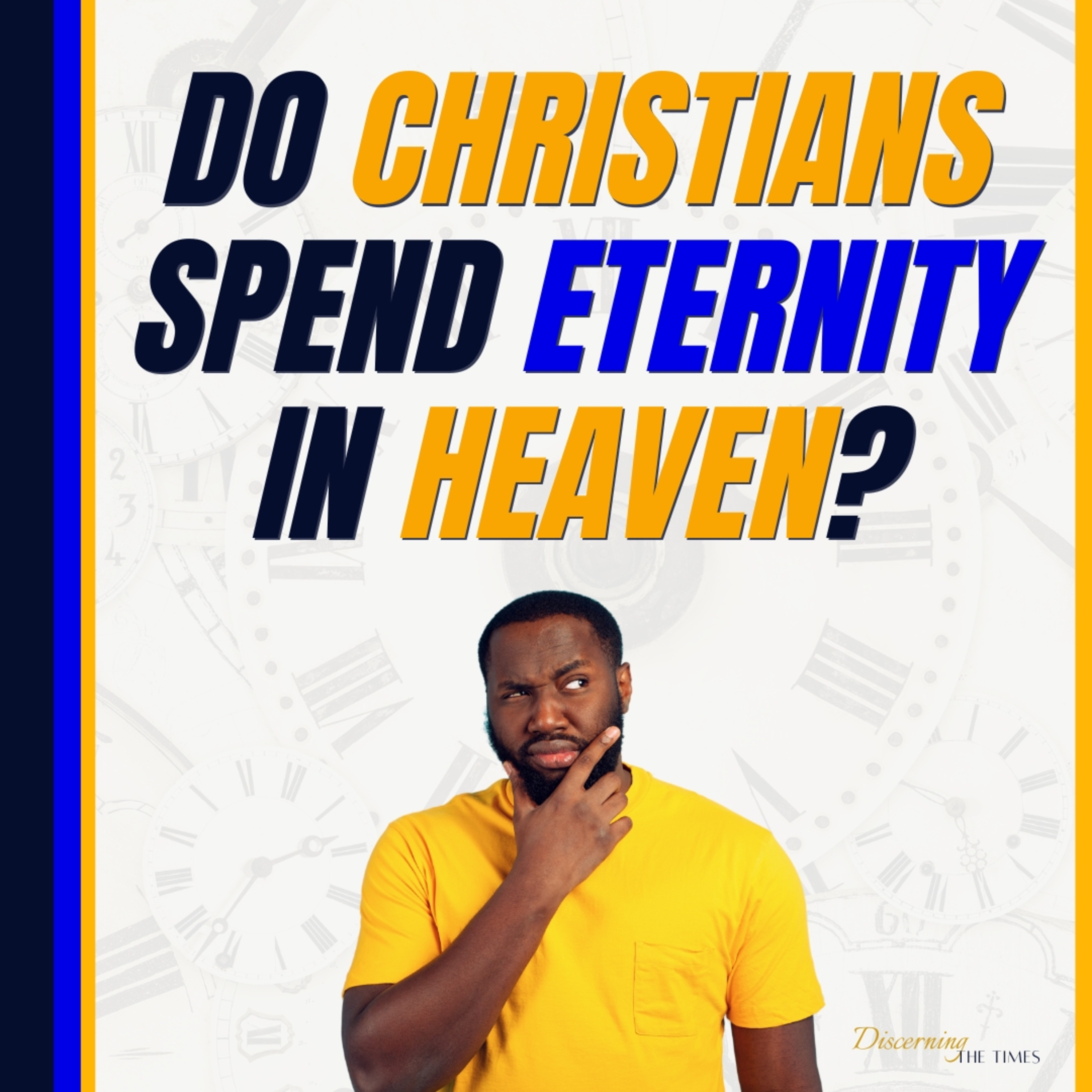 Do Christians Spend Eternity in Heaven? episode artwork