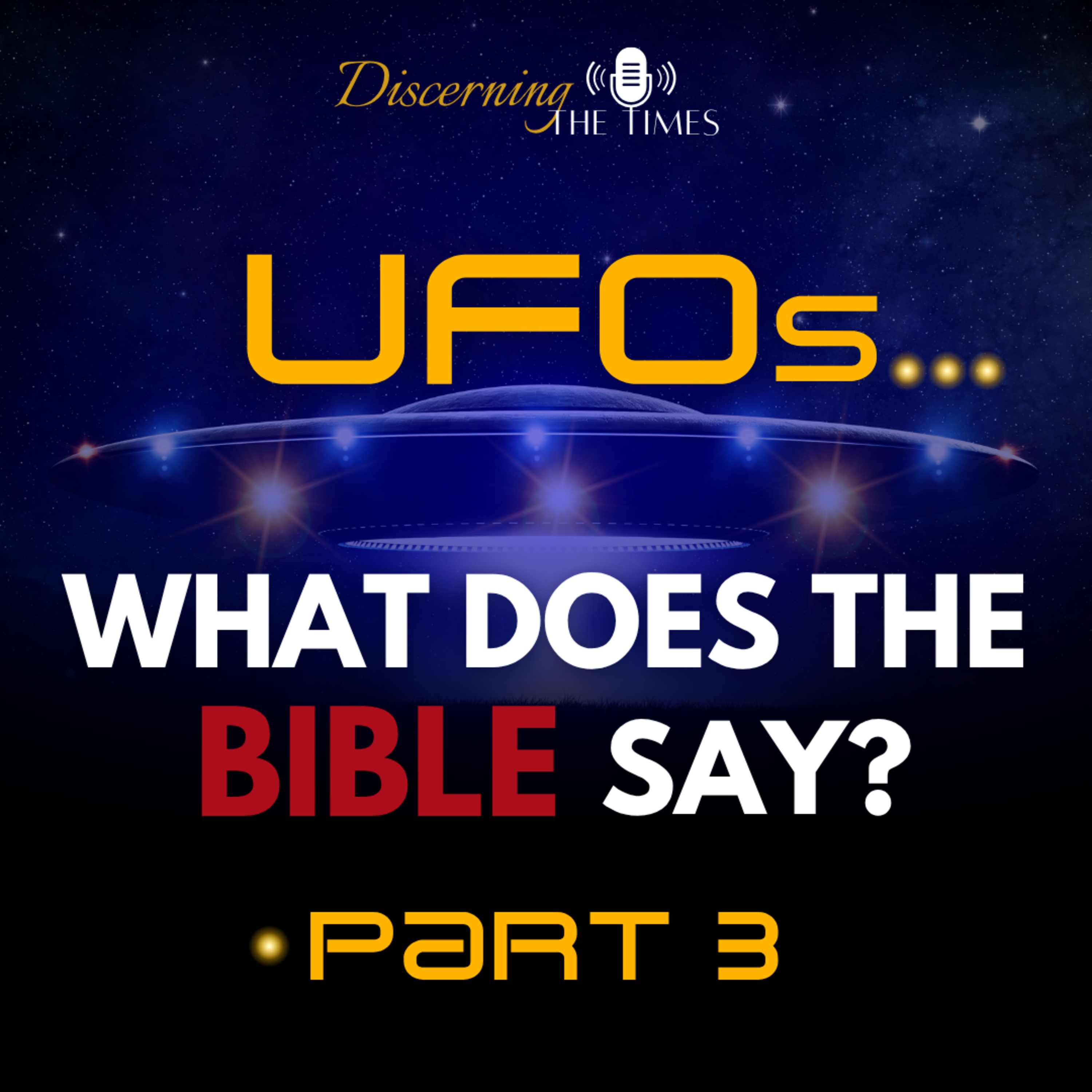 UFOs: Fact, Fiction, or Deception - What Does The Bible Say? - Part 3 episode artwork